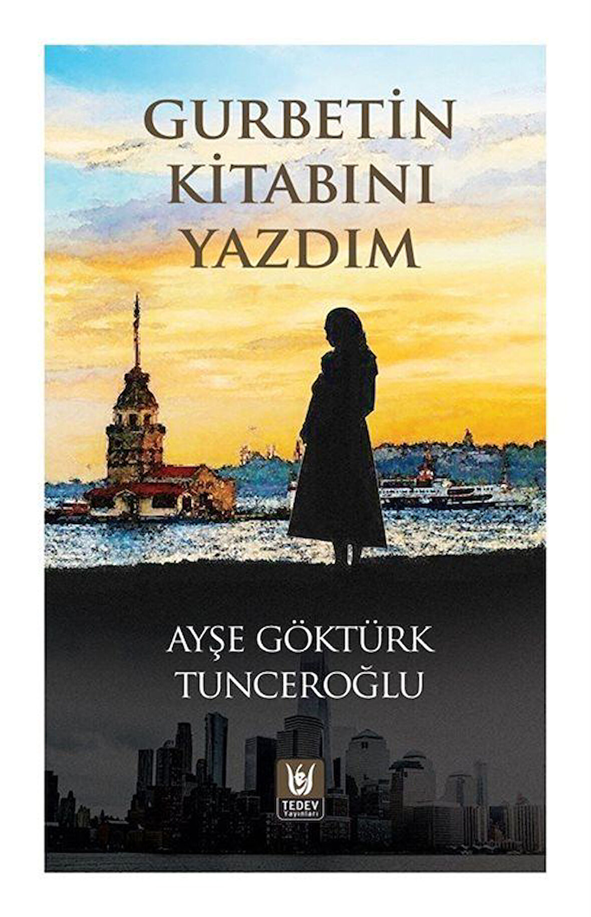 Gurbetin Kitabını Yazdım / Ayşe Göktürk Tunceroğlu