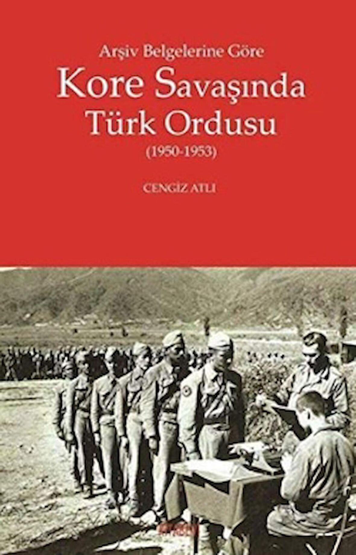 Arşiv Belgelerine Göre Kore Savaşında Türk Ordusu