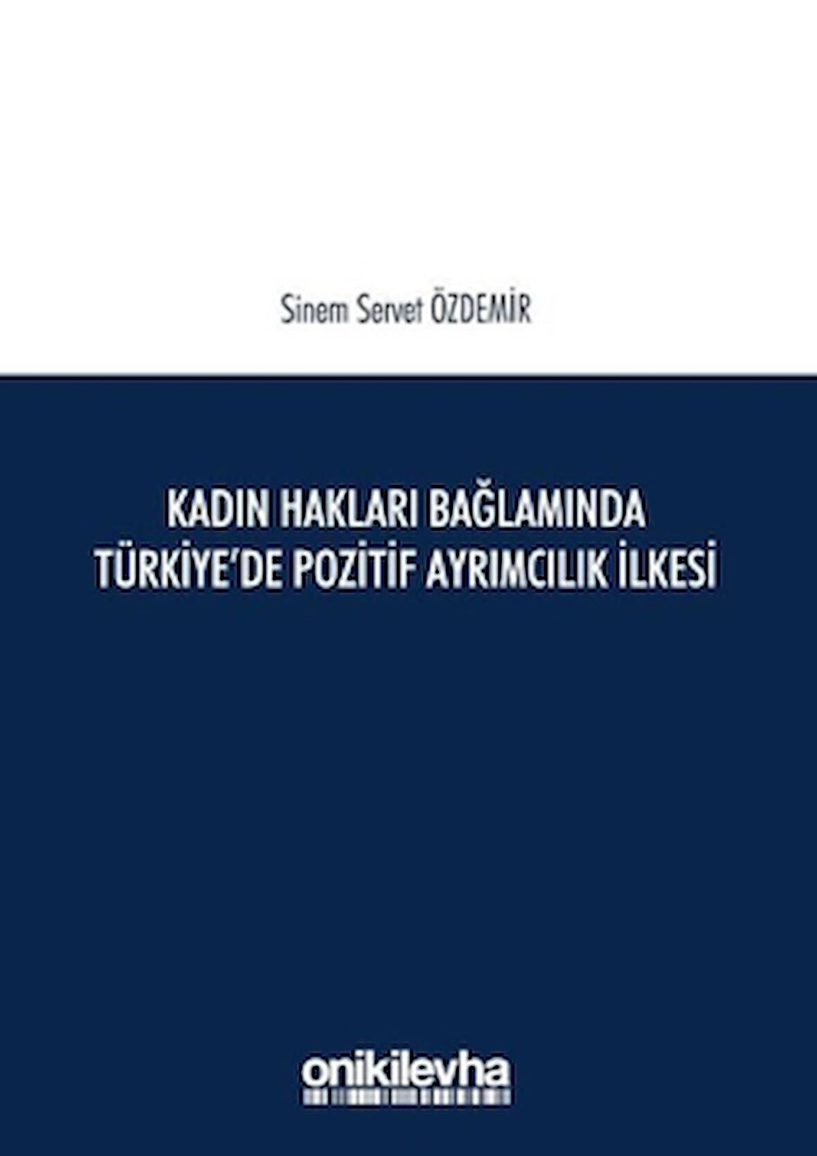 Kadın Hakları Bağlamında Türkiye'de Pozitif Ayrımcılık İlkesi