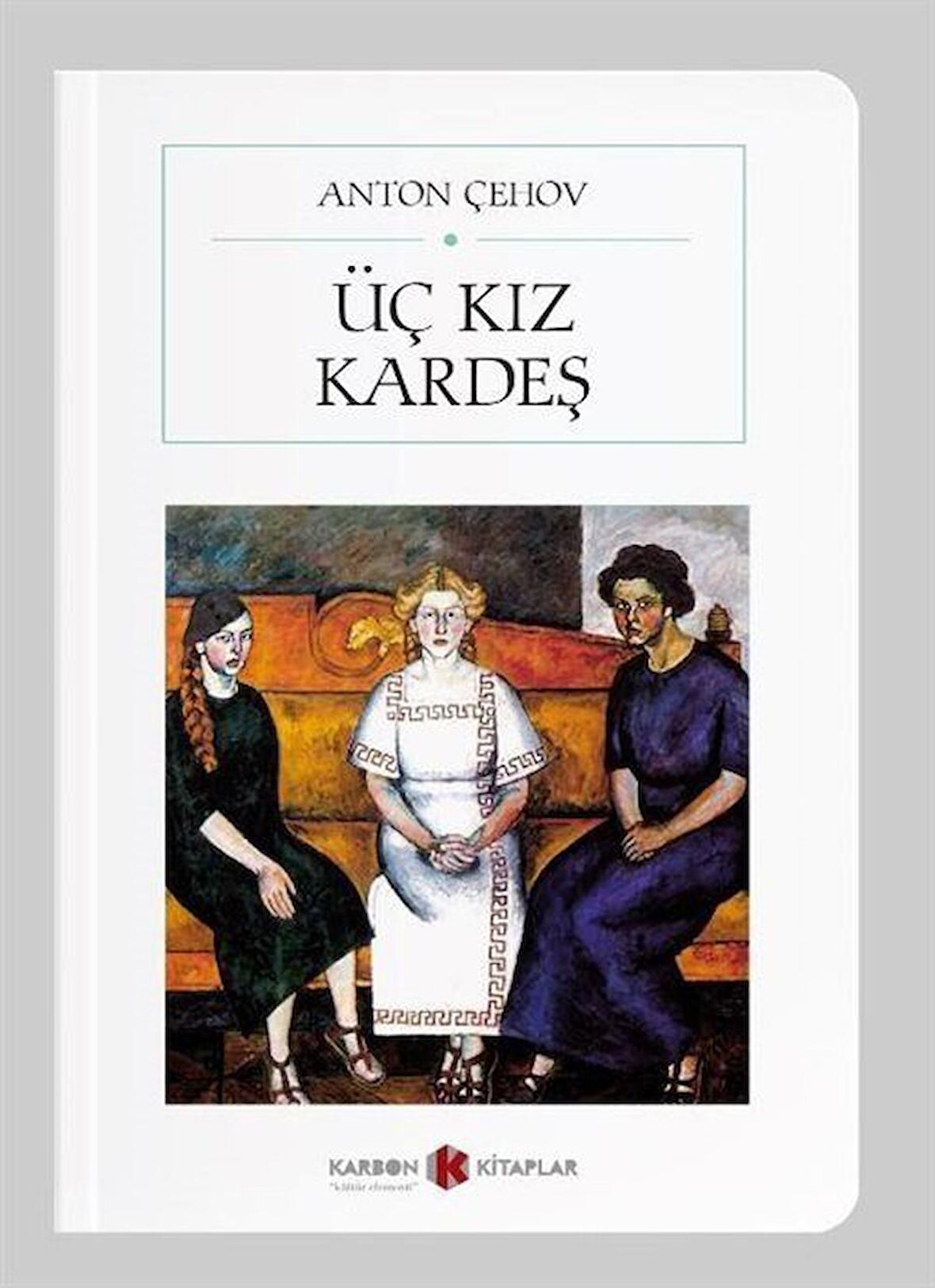 Üç Kız Kardeş (Cep Boy) (Tam Metin) / Anton Çehov