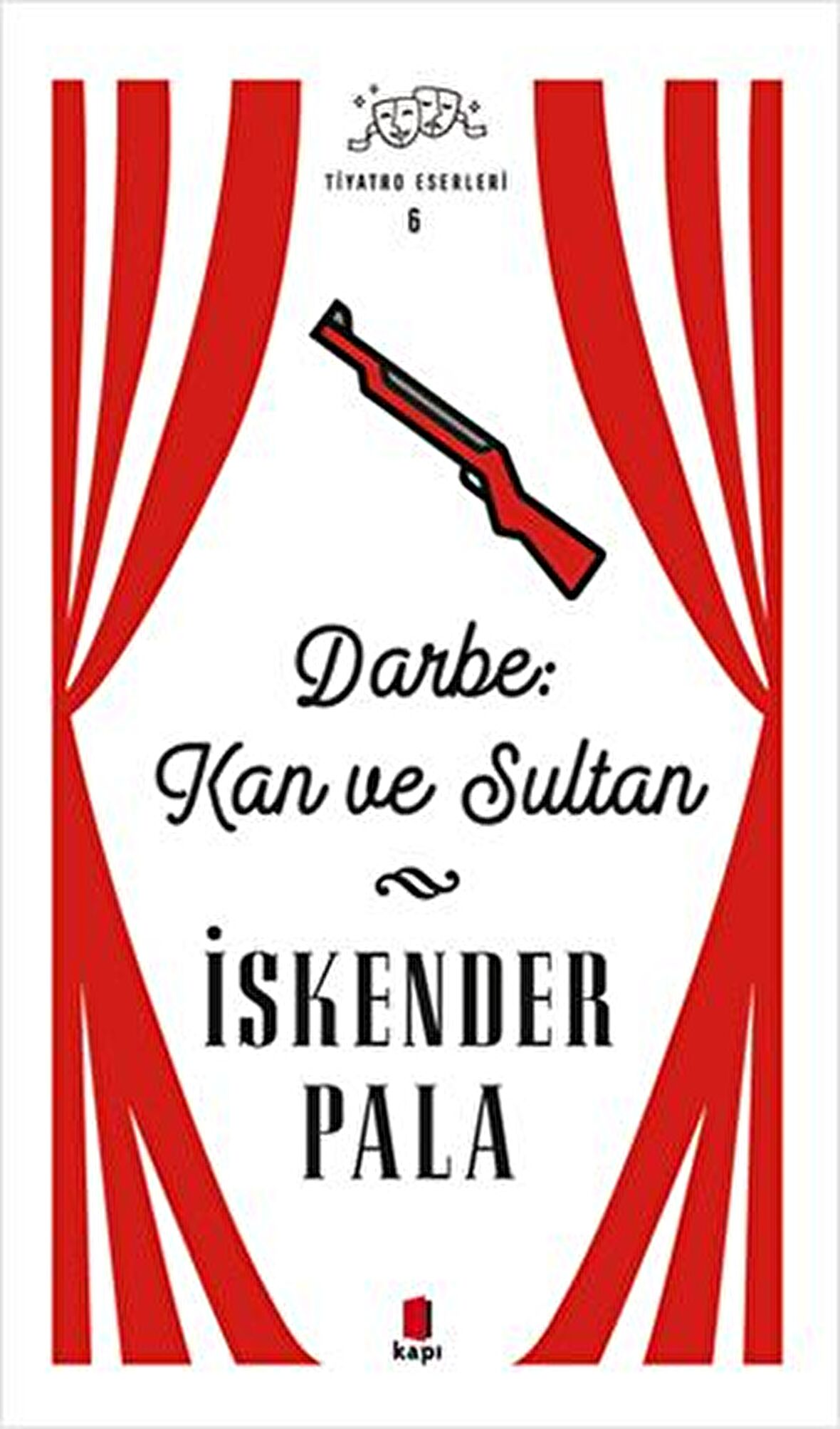 Darbe: Kan ve Sultan - Tiyatro Eserleri 6