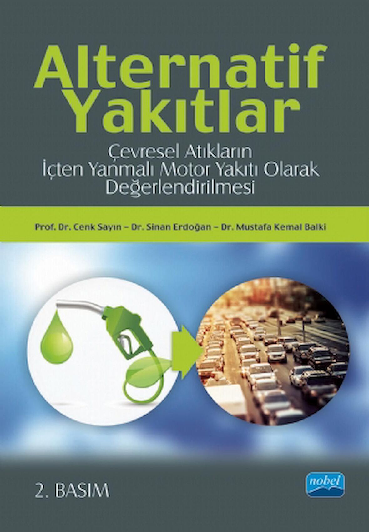 ALTERNATİF YAKITLAR: Çevresel Atıkların İçten Yanmalı Motor Yakıtı Olarak Değerlendirilmesi