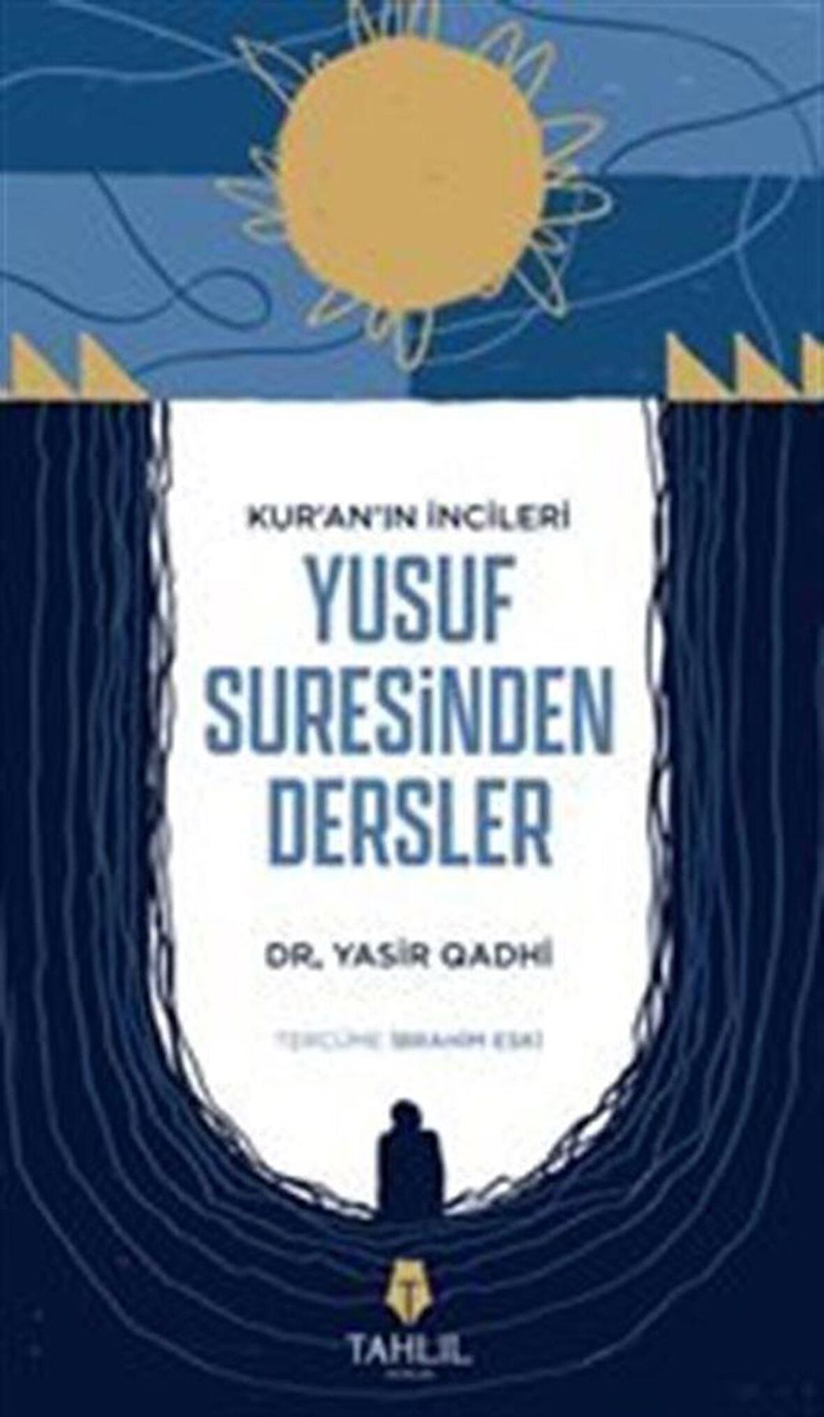 Kur'an’ın İncileri Yusuf Suresinden Dersler