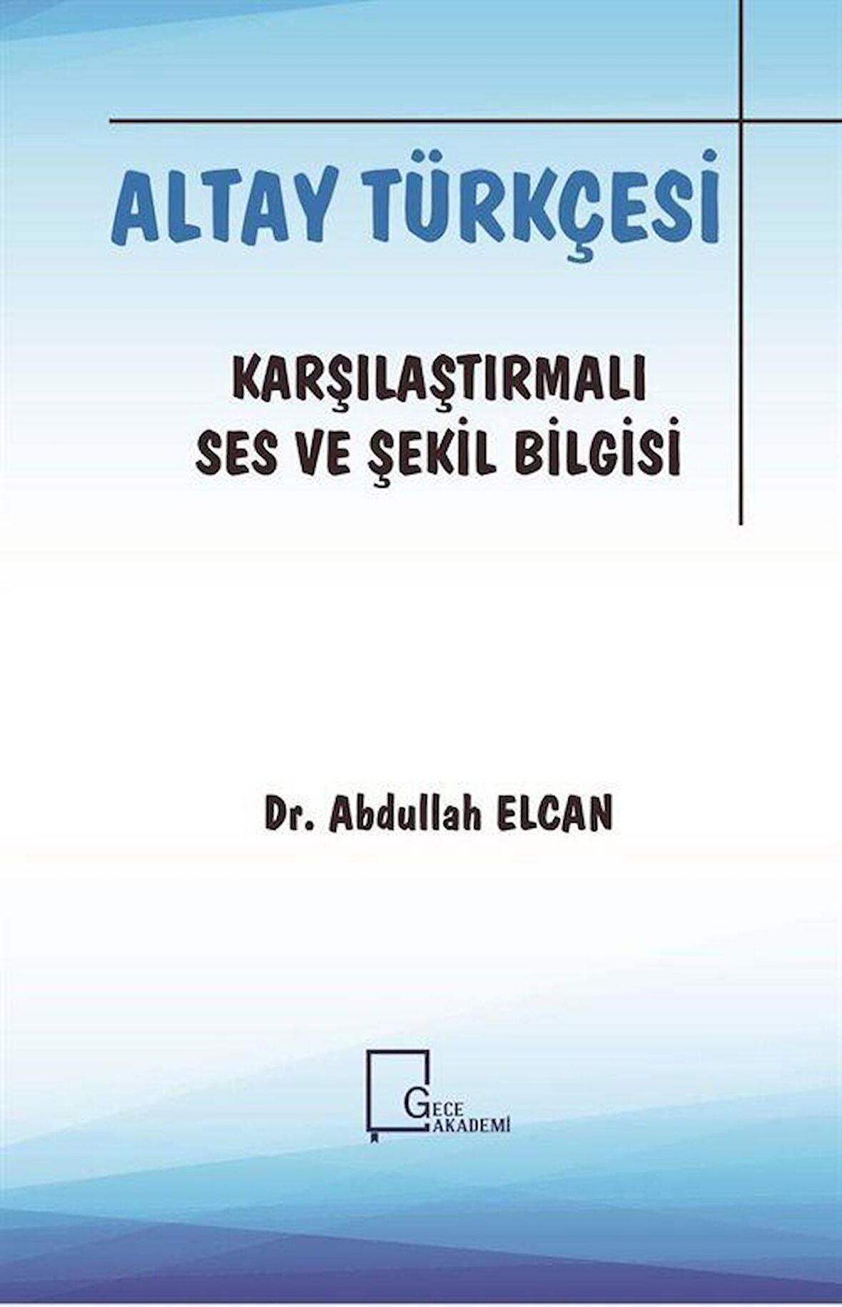 Altay Türkçesi - Karşılaştırmalı Ses ve Şekil Bilgisi