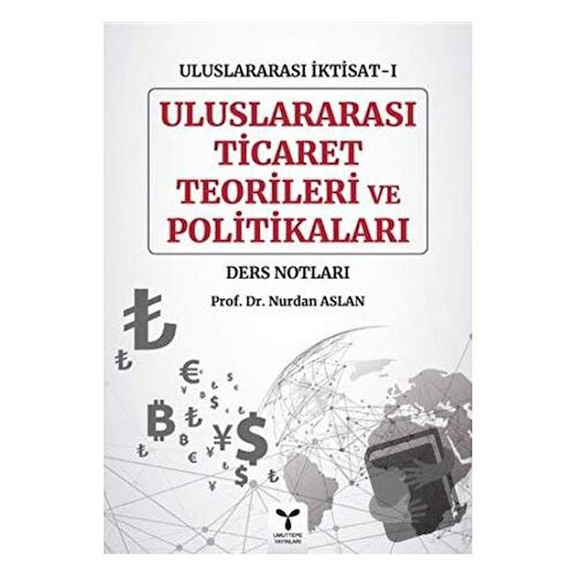 Uluslararası Ticaret Teorileri ve Politikaları - Uluslararası İktisat-1 Ders Notları