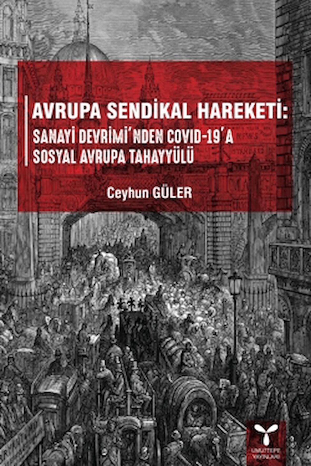 Avrupa Sendikal Hareketi: Sanayi Devrimi'nden Covid-19'a Sosyal Avrupa Tahayyülü