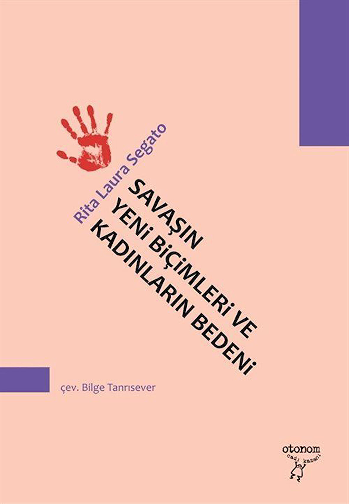 Savaşın Yeni Biçimleri ve Kadınların Bedeni / Rita Laura Segato