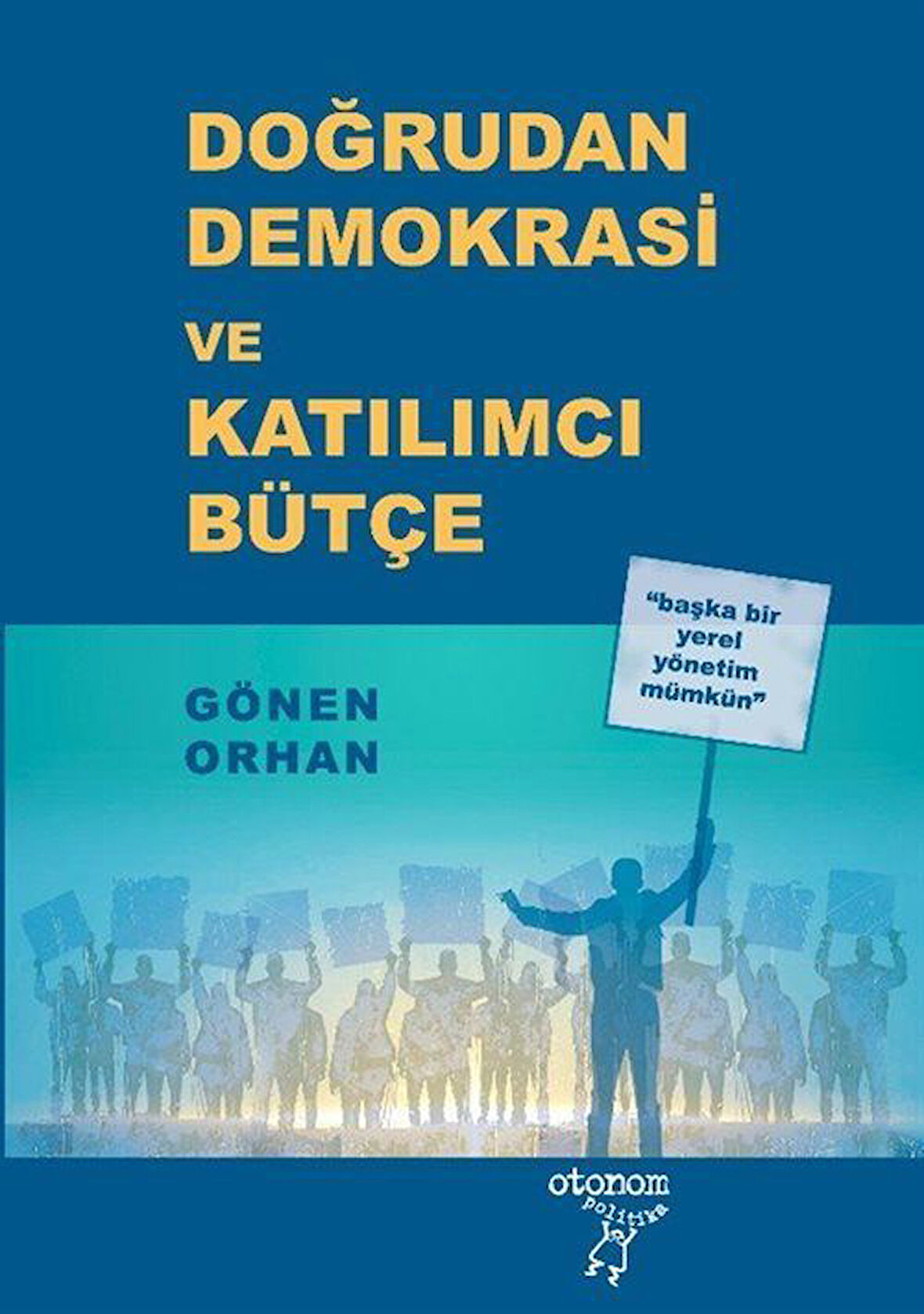 Doğrudan Demokrasi ve Katılımcı Bütçe / Gönen Orhan
