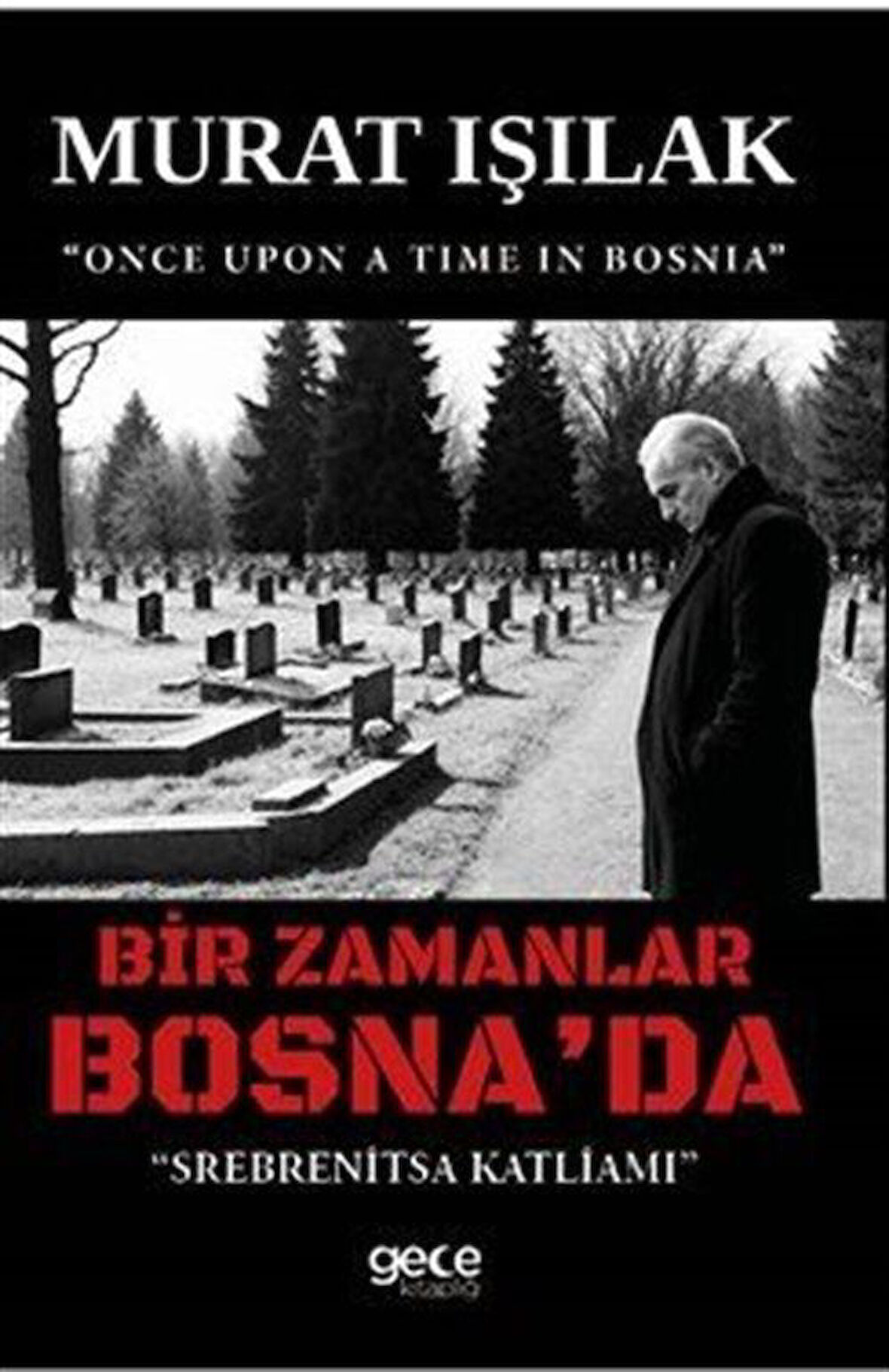 Bir Zamanlar Bosna'da / Murat Işılak