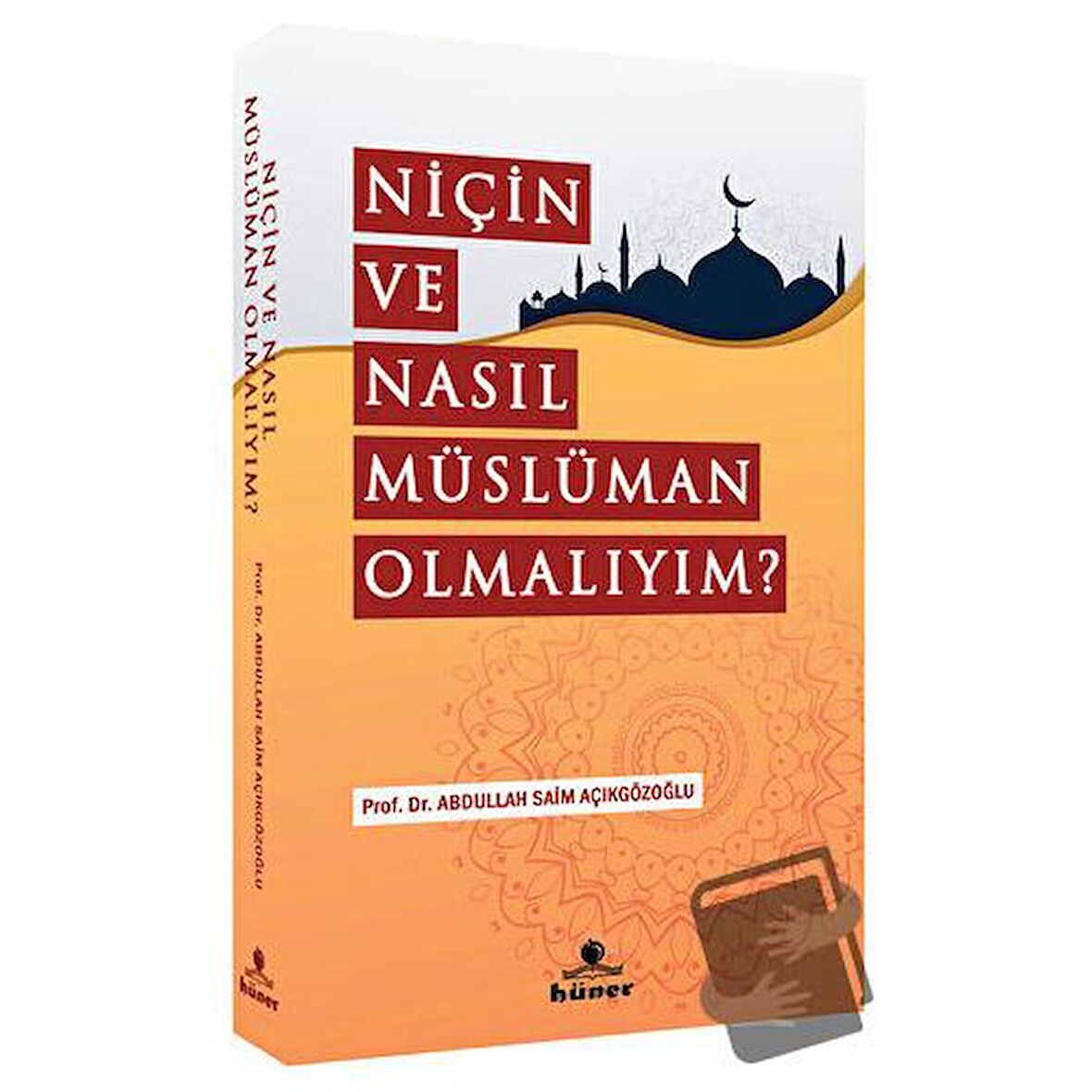 Niçin Ve Nasıl Müslüman Olmalıyım?