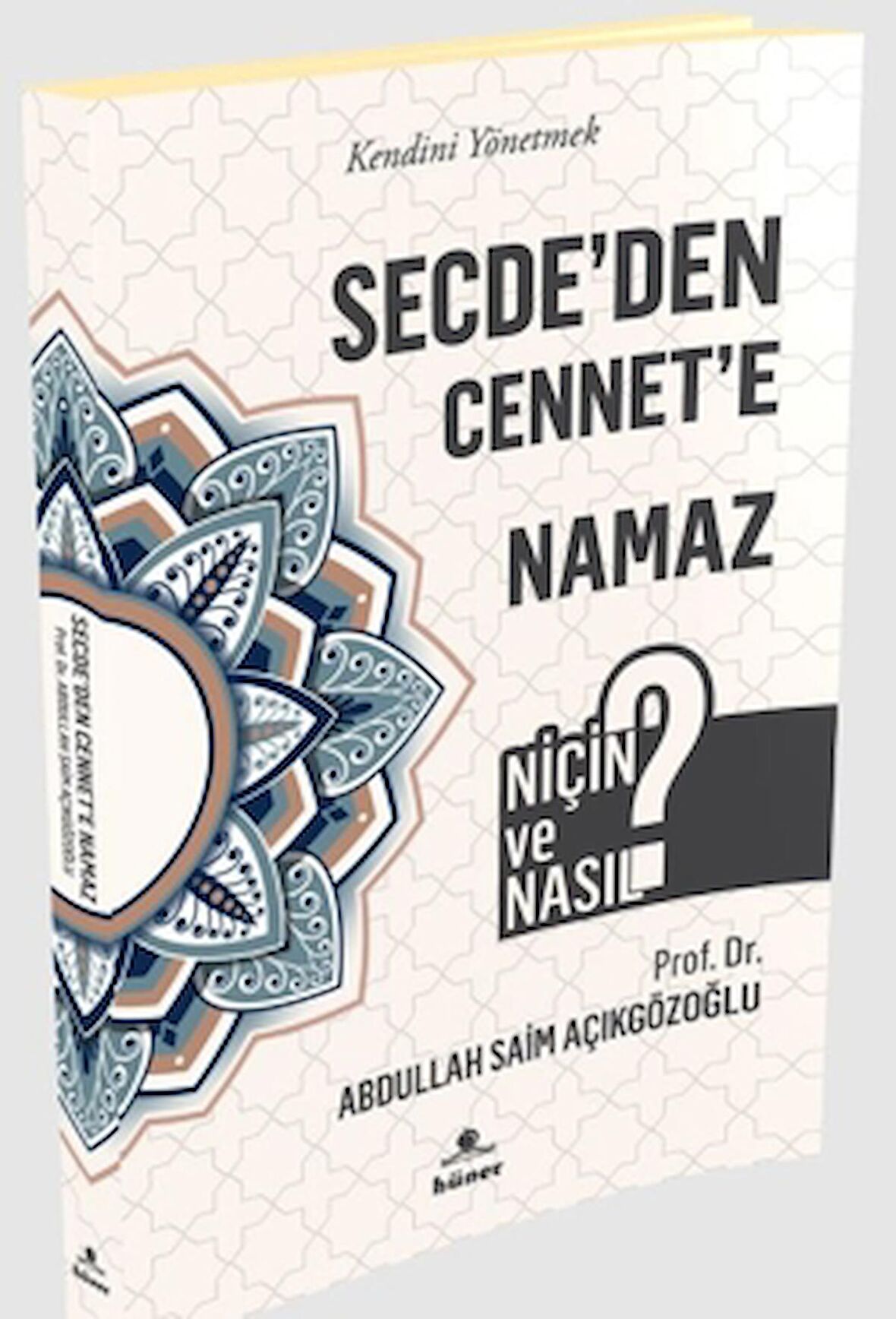 Secde'den Cennet'e Namaz - Niçin ve Nasıl?