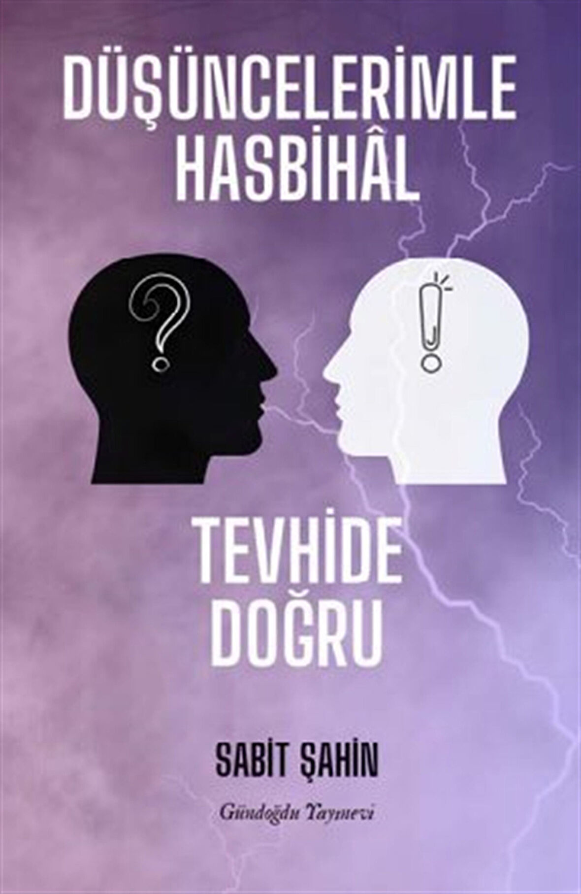 Düşüncelerimle Hasbihal & Tevhide Doğru / Sabit Şahin