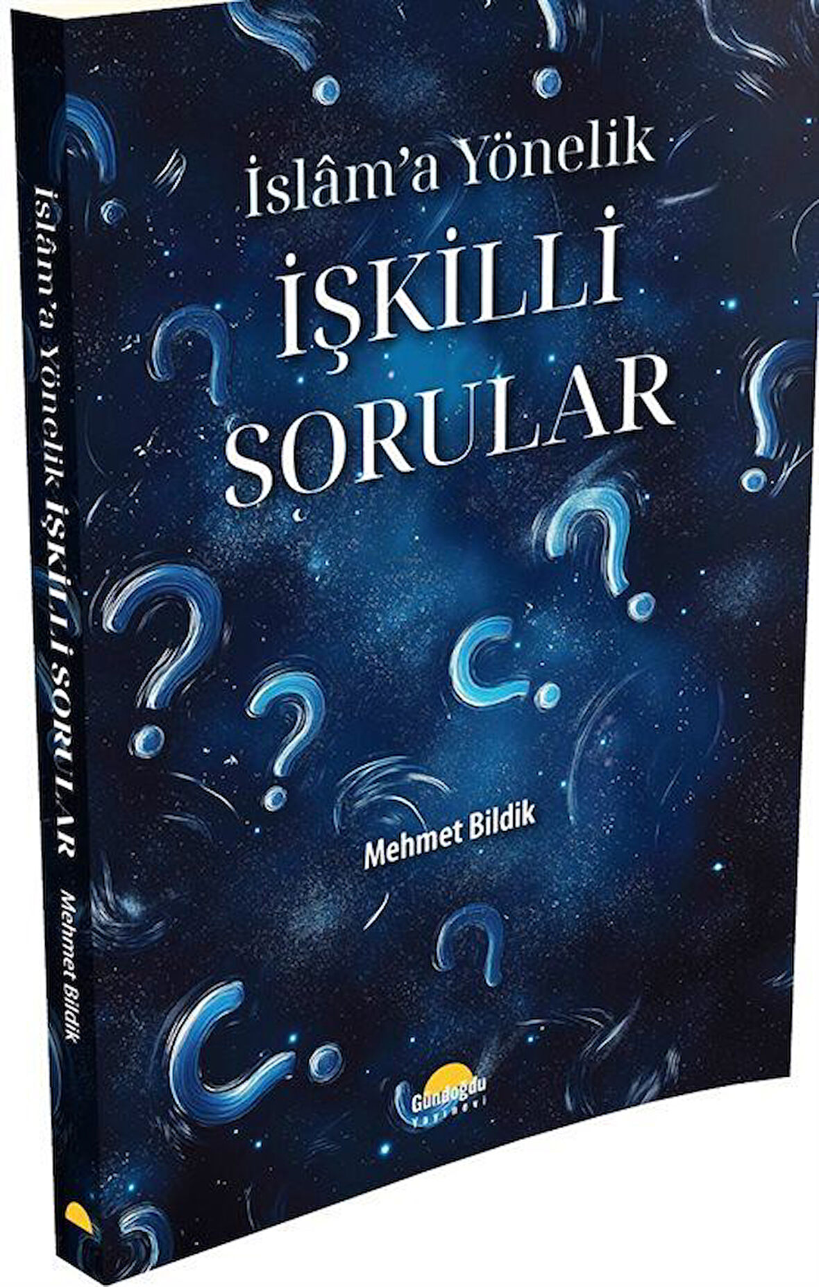 İslam'a Yönelik İşkilli Sorular / Mehmet Bildik