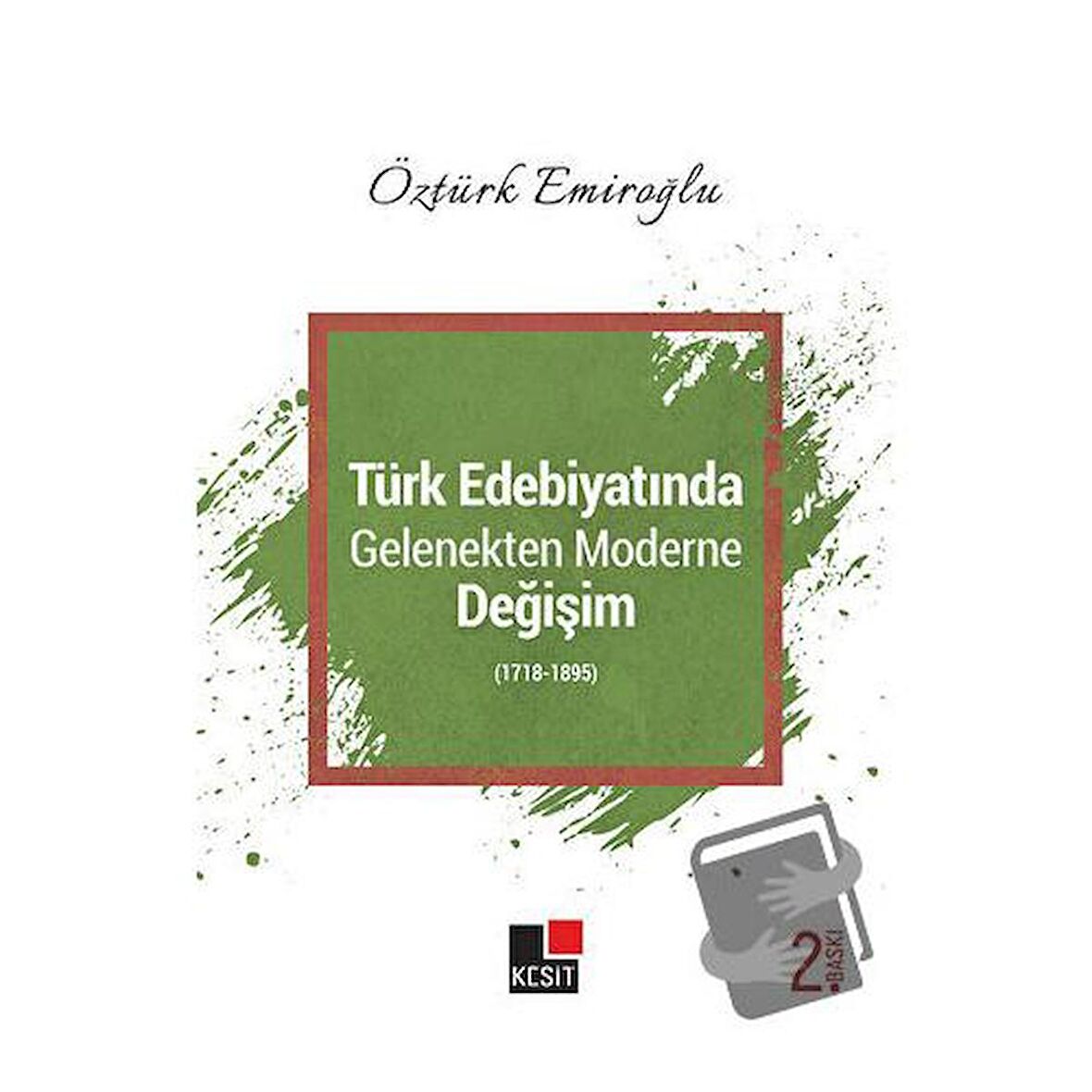 Türk Edebiyatında Gelenekten Moderne Değişim (1718-1895)