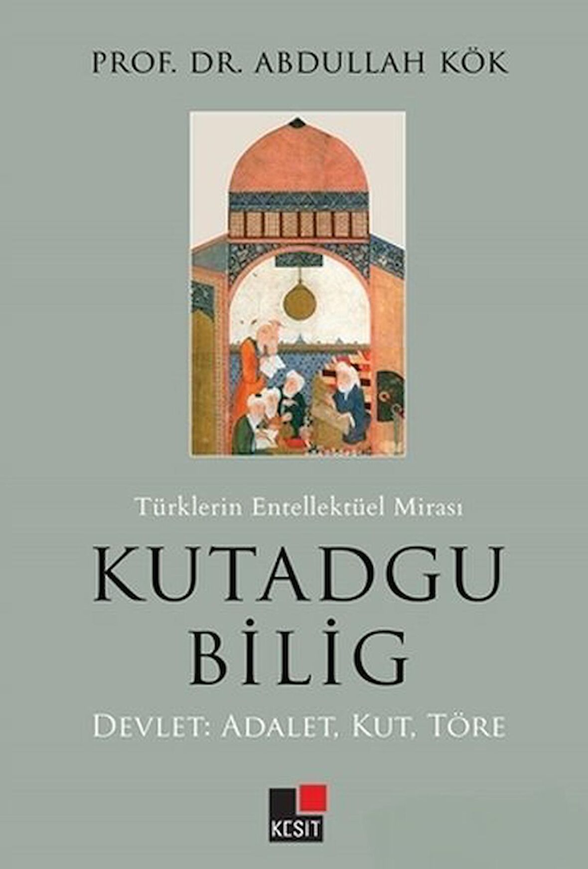 Türklerin Entellektüel Mirası Kutadgu Bilig