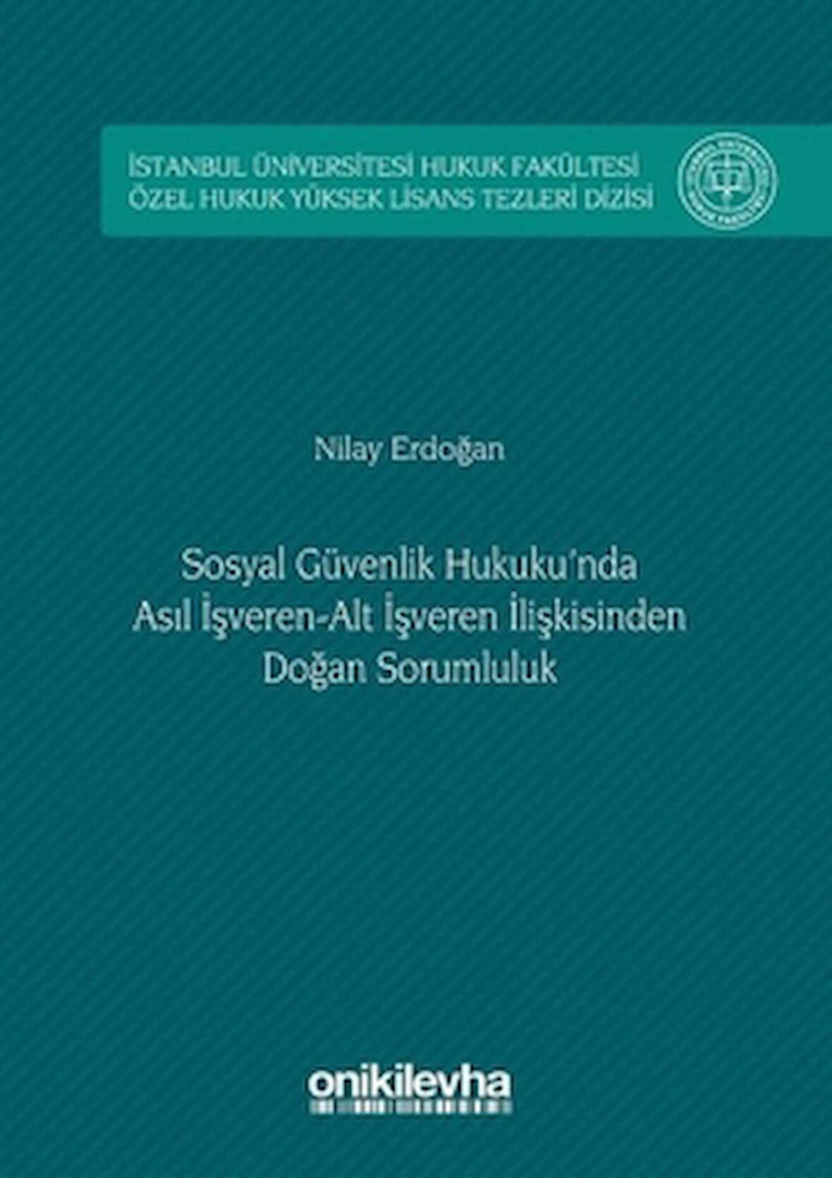 Sosyal Güvenlik Hukuku'nda Asıl İşveren Alt İşveren İlişkisinden Doğan Sorumluluk