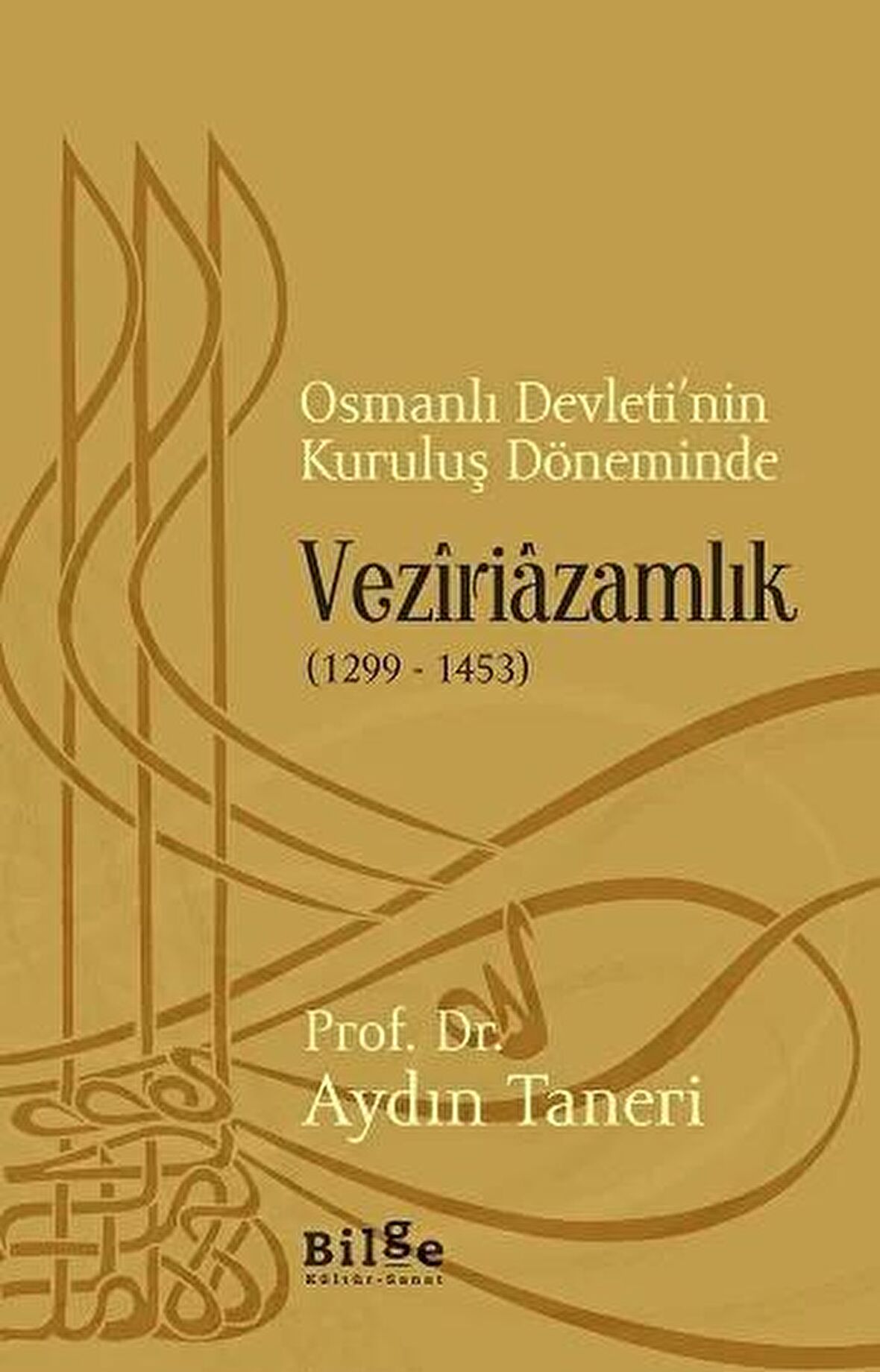 Osmanlı Devleti’nin Kuruluş Döneminde Veziriazamlık (1299 - 1453)