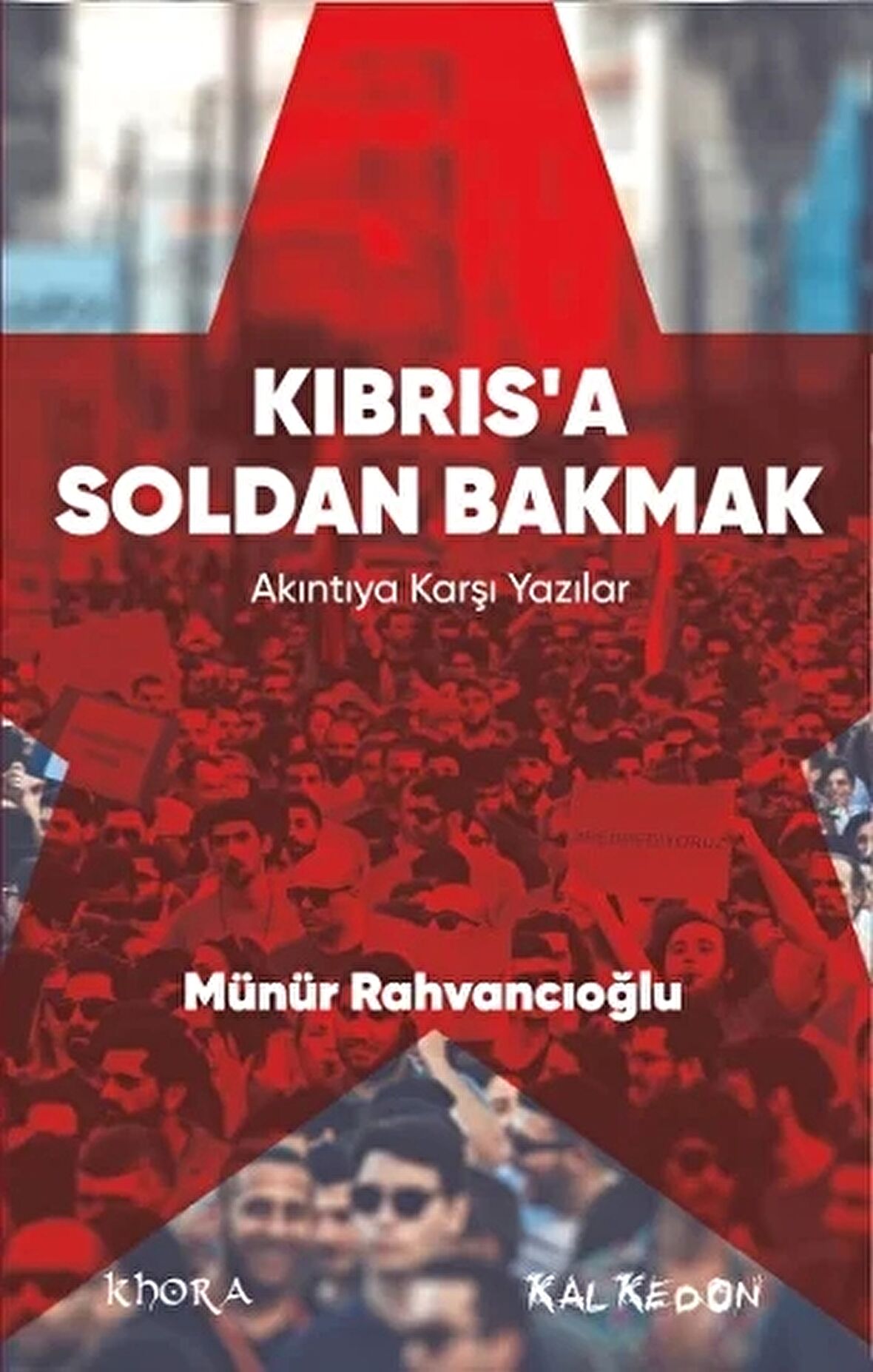 Kıbrıs’a Soldan Bakmak – Akıntıya Karşı Yazılar