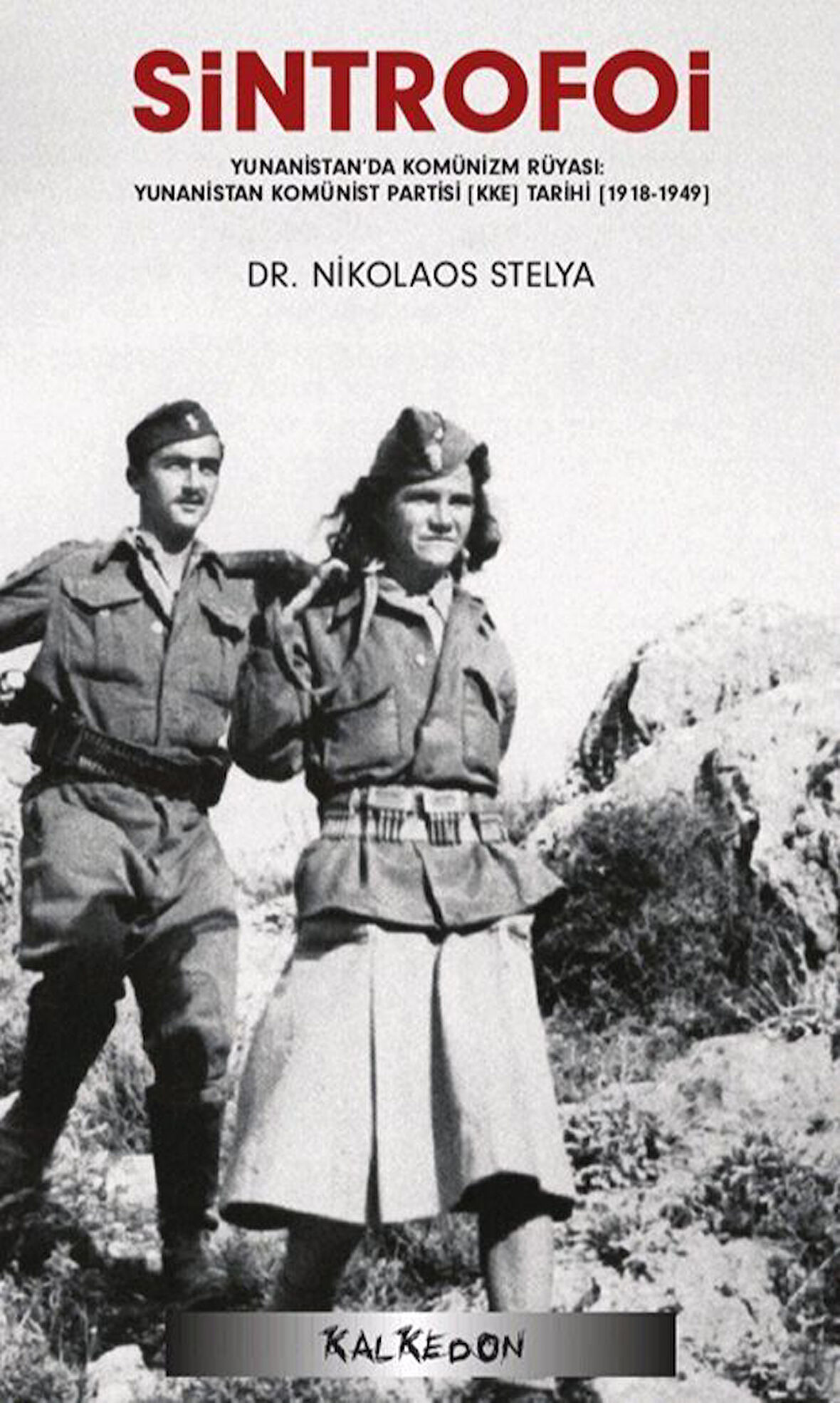 SİNTROFOİ - Yunanistan'da Komünizm Rüyası: Yunanistan Komünist Partisi (KKE) Tarihi (1918-1949) / Dr. Nikolaos Stelya