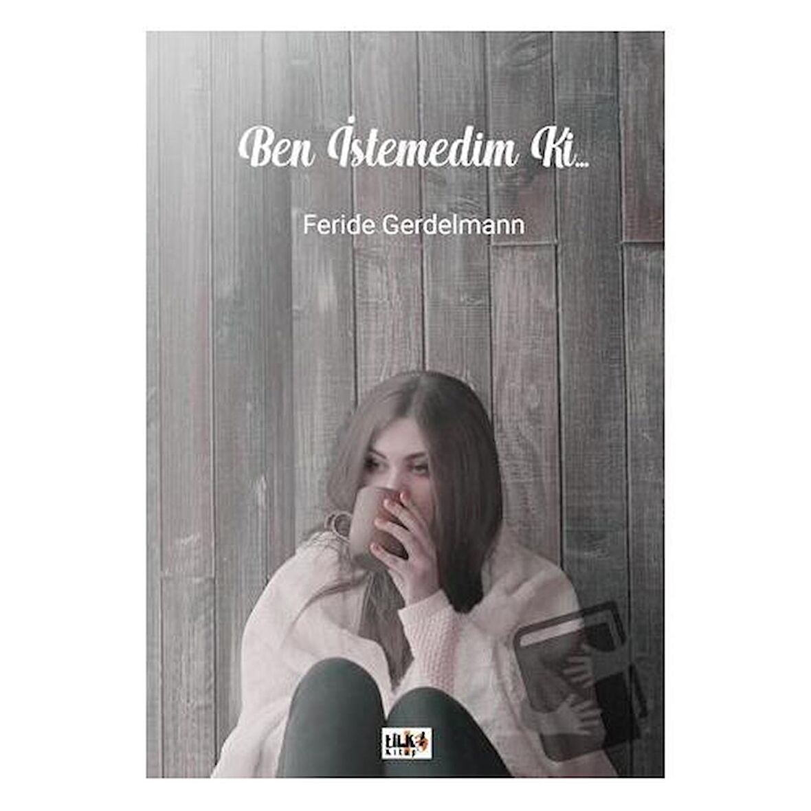 Ben İstemedim Ki...