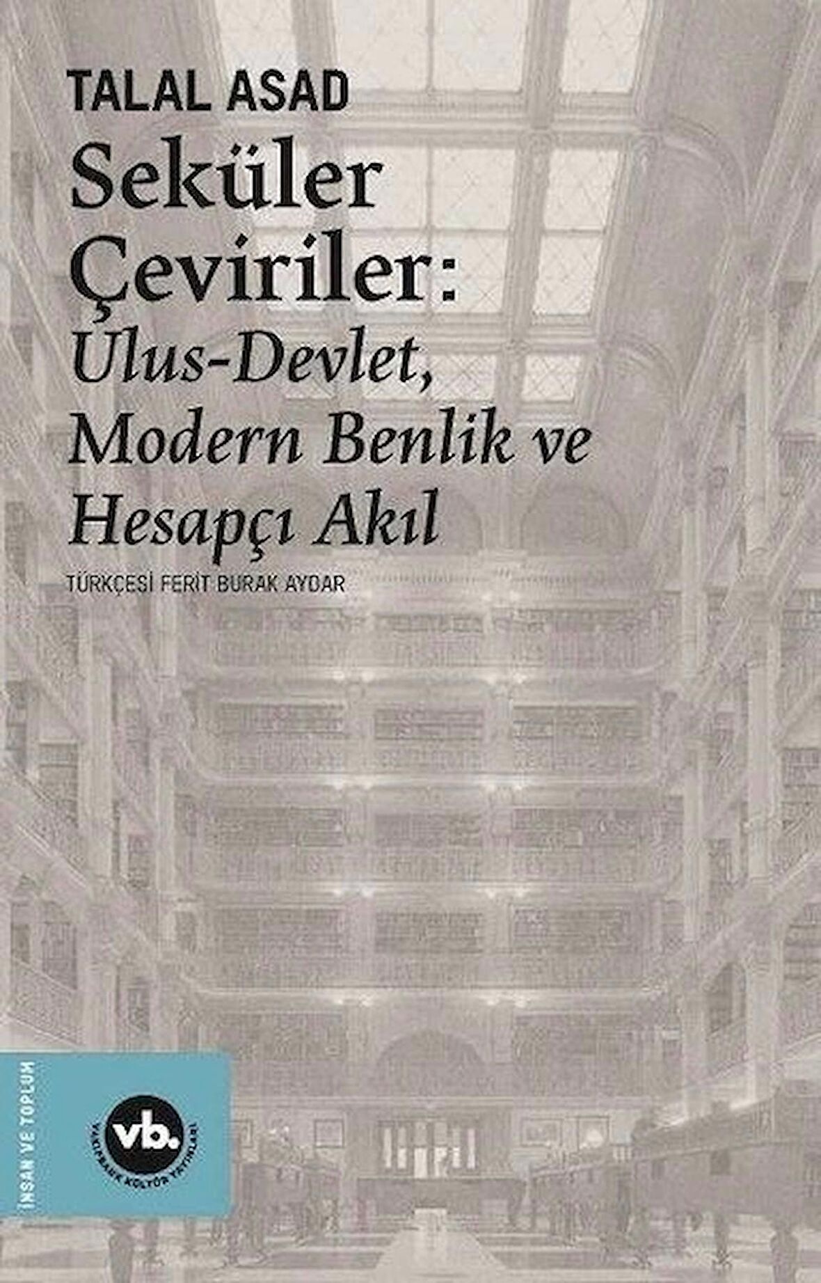 Seküler Çeviriler: Ulus-Devlet Modern Benlik ve Hesapçı Akıl