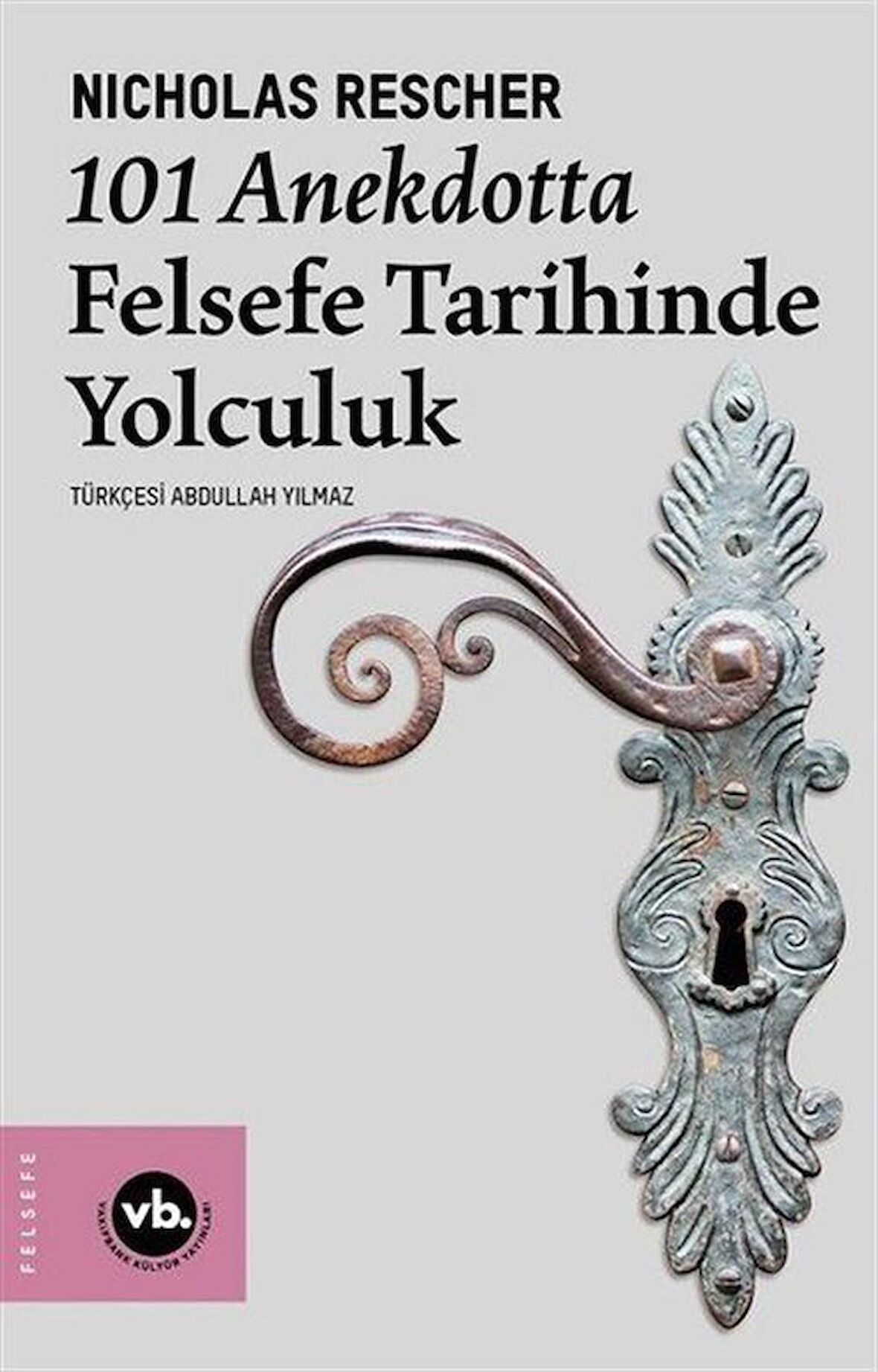 101 Anekdotta Felsefe Tarihinde Yolculuk / Nicholas Rescher