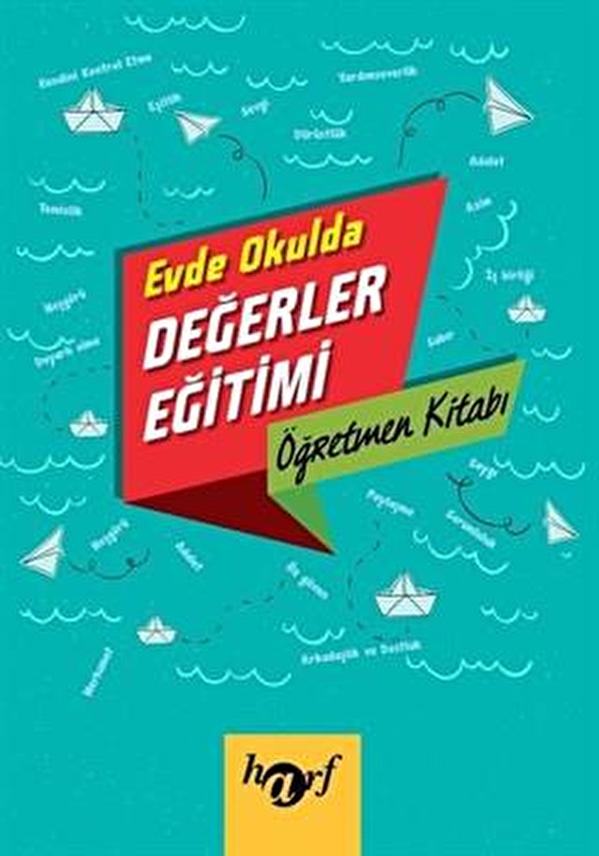 Evde Okulda Değerler Eğitimi - Öğretmen Kitabı