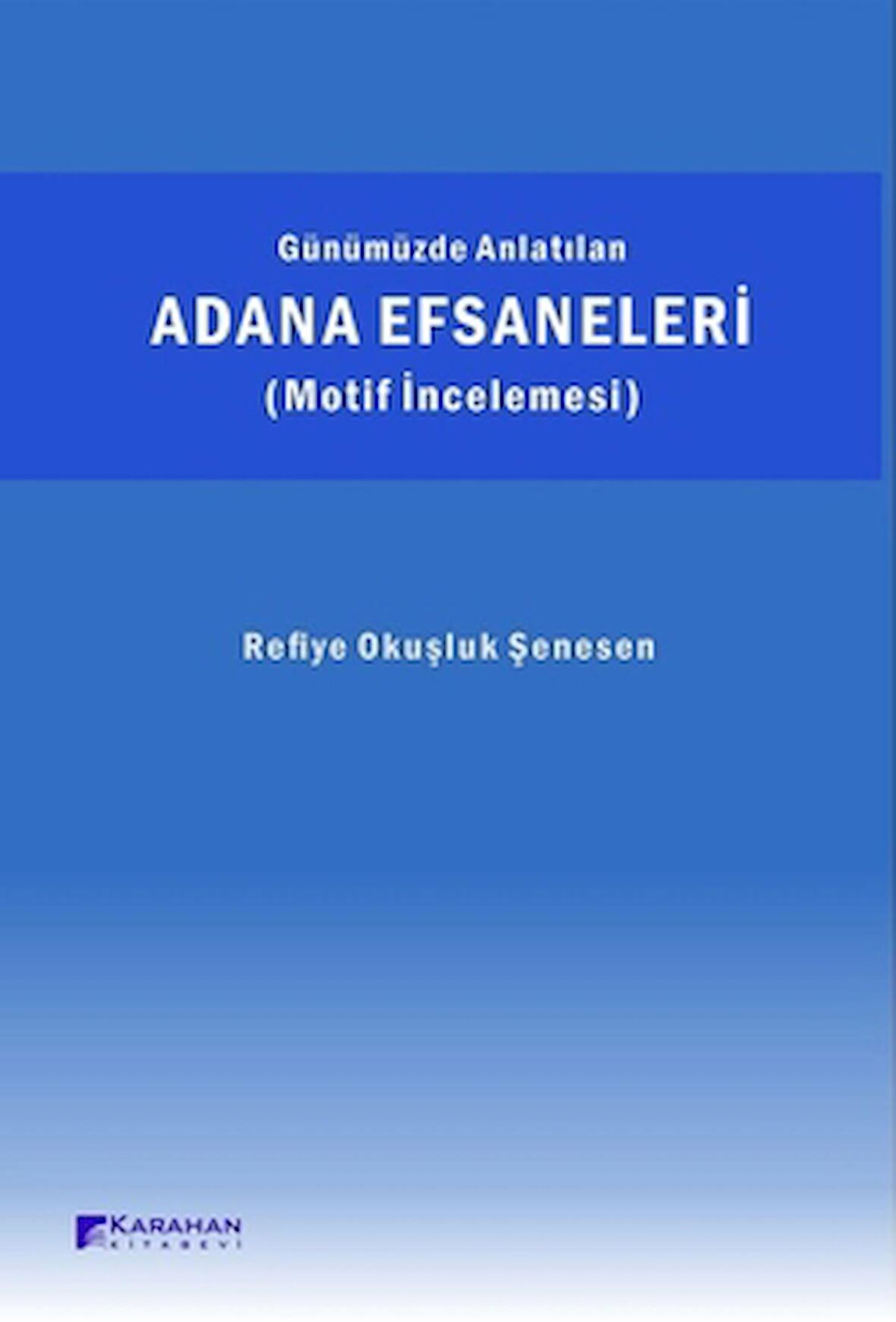 Günümüzde Anlatılan Adana Efsaneleri (Motif İncelemesi)