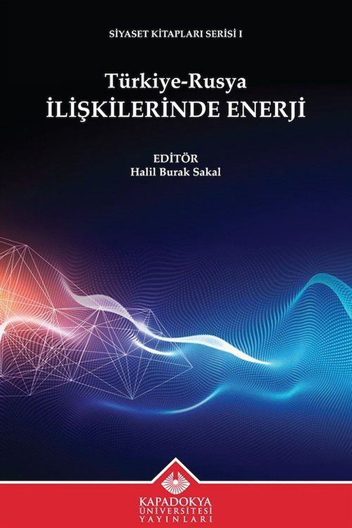 Türkiye-Rusya İlişkilerinde Enerji / Halil Burak Sakal