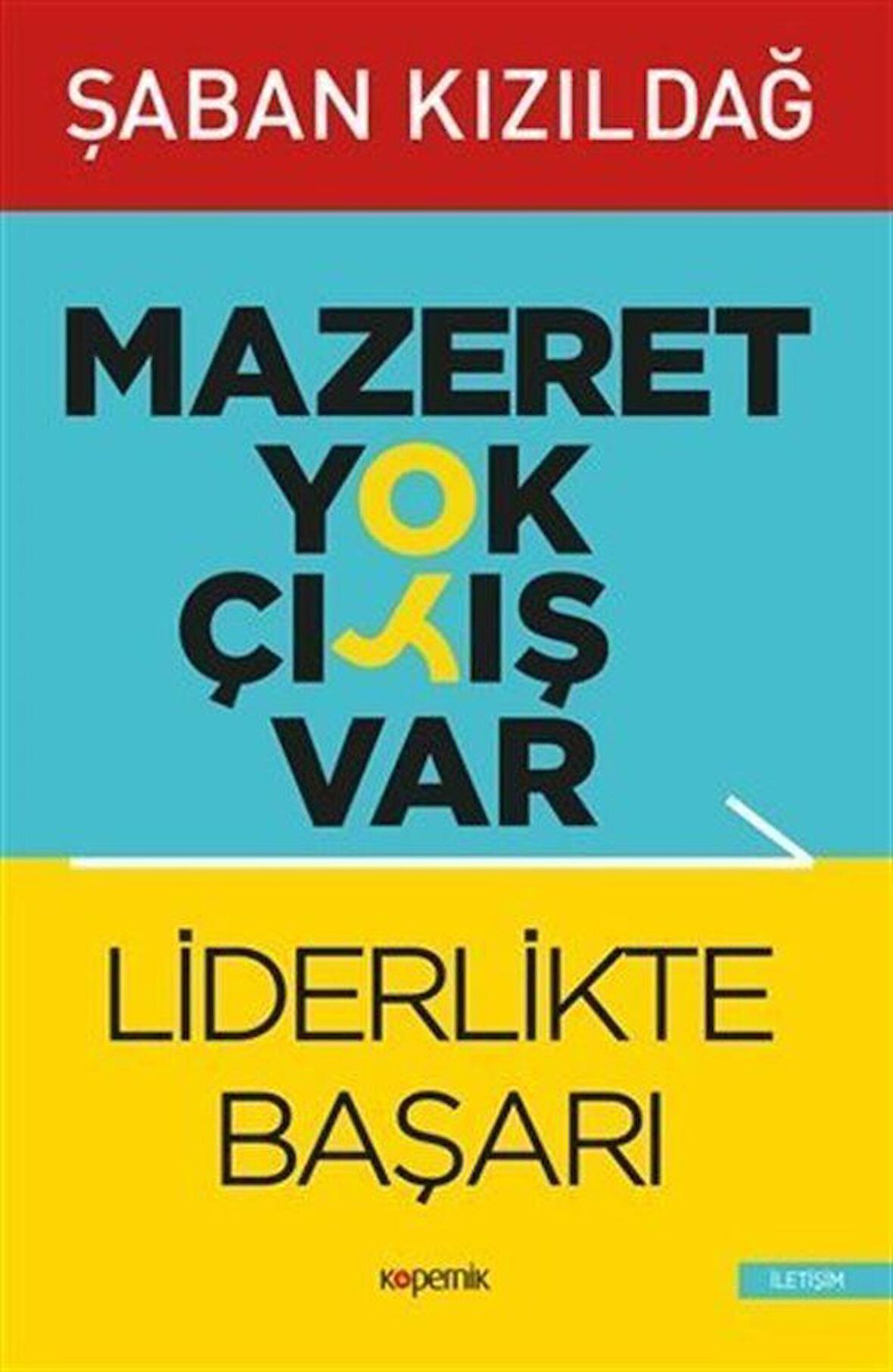 Mazeret Yok Çıkış Var: Liderlikte Başarı