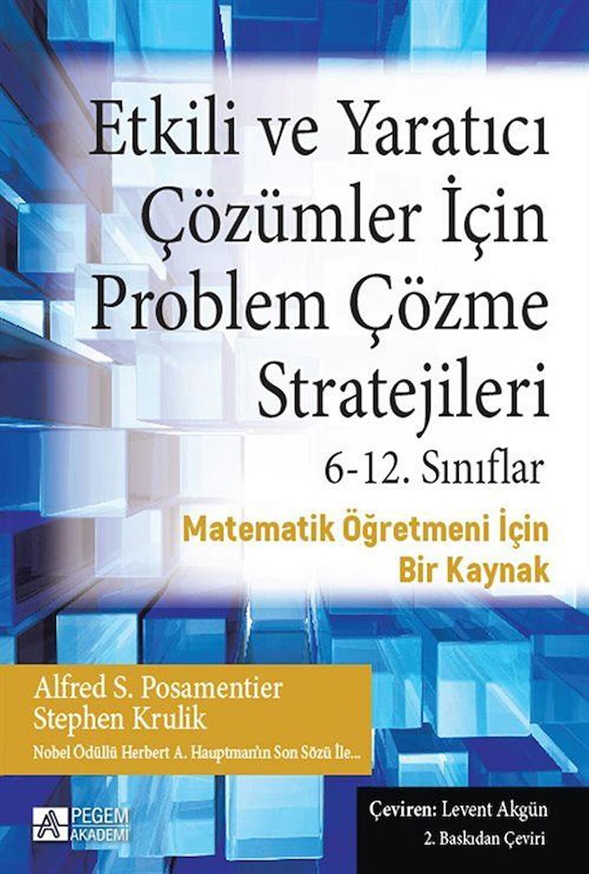 Etkili ve Yaratıcı Çözümler İçin Problem Çözme Stratejileri & 6-12. Sınıflar Matematik Öğretmeni İçin Bir Kaynak / Alfred S. Posamentıer