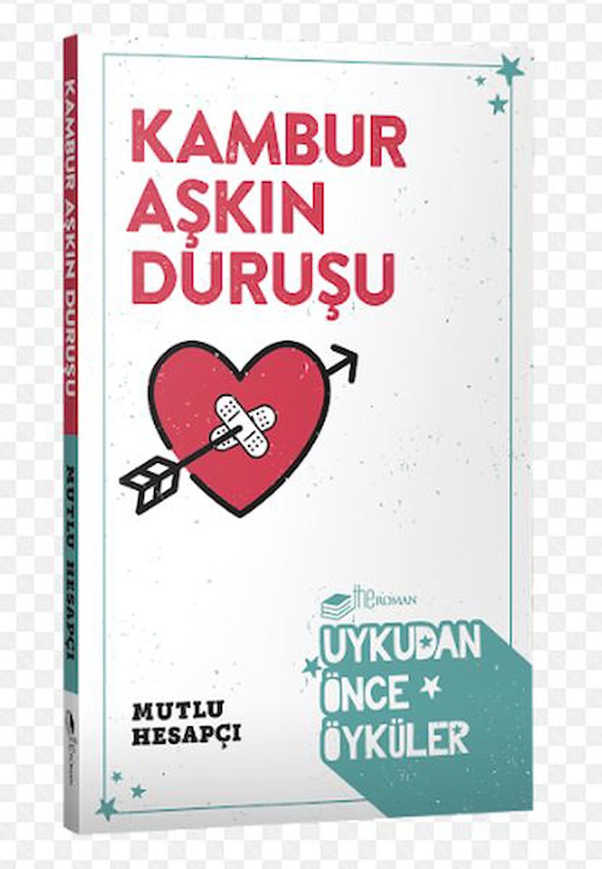 Kambur Aşkın Duruşu - Uykudan Önce Öyküler