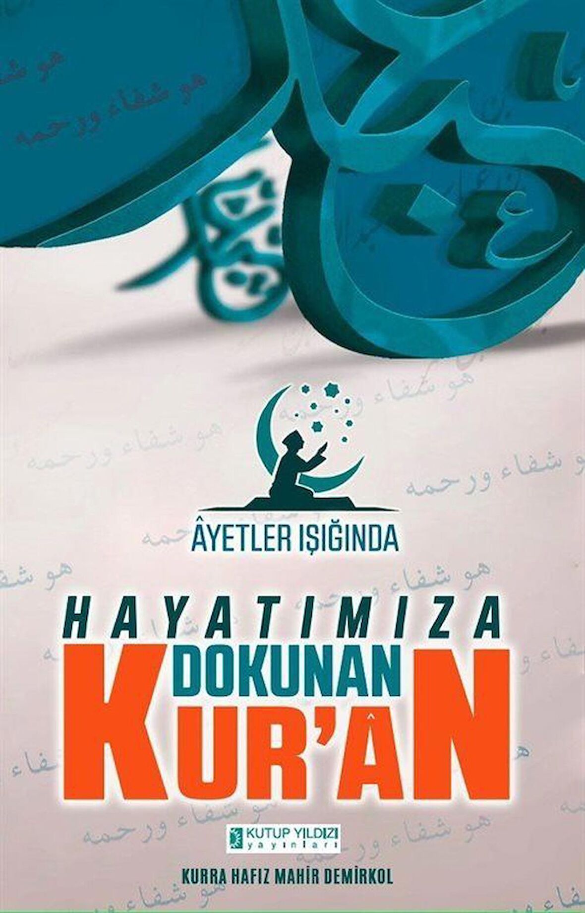 Ayetler Işığında Hayatımıza Dokunan Kur'an