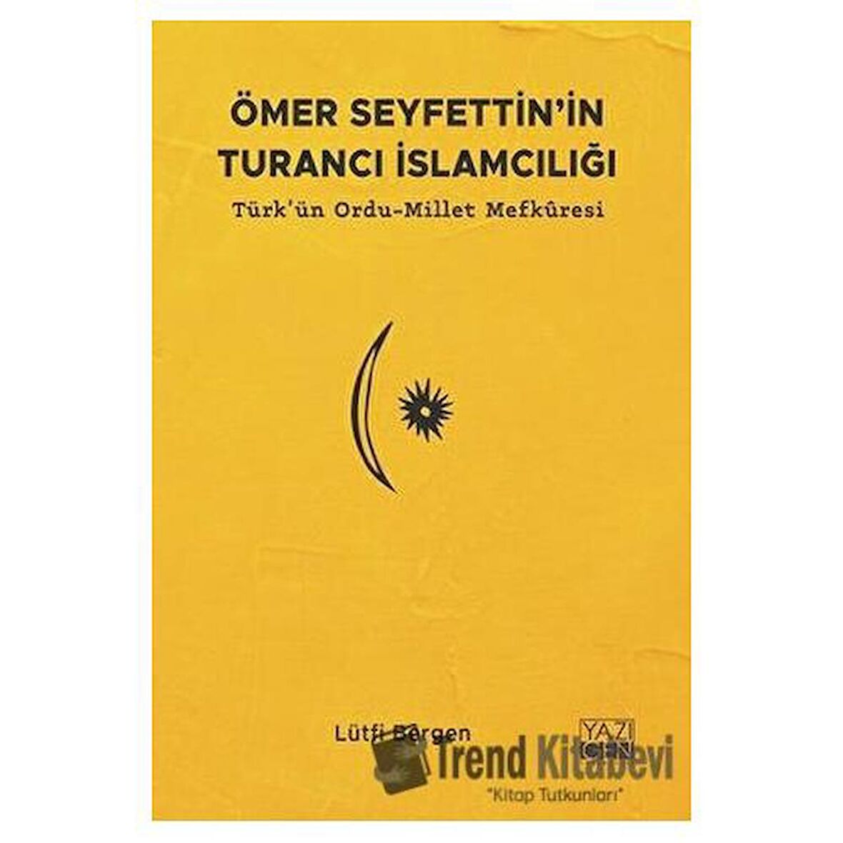 Ömer Seyfettin'in Turancı İslamcılığı: Türk'ün Ordu - Millet Mefkuresi