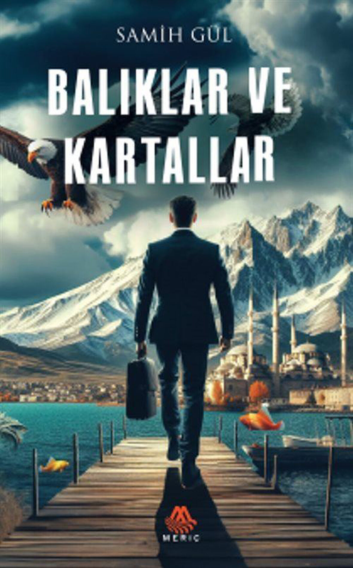 Balıklar ve Kartallar / Samih Gül