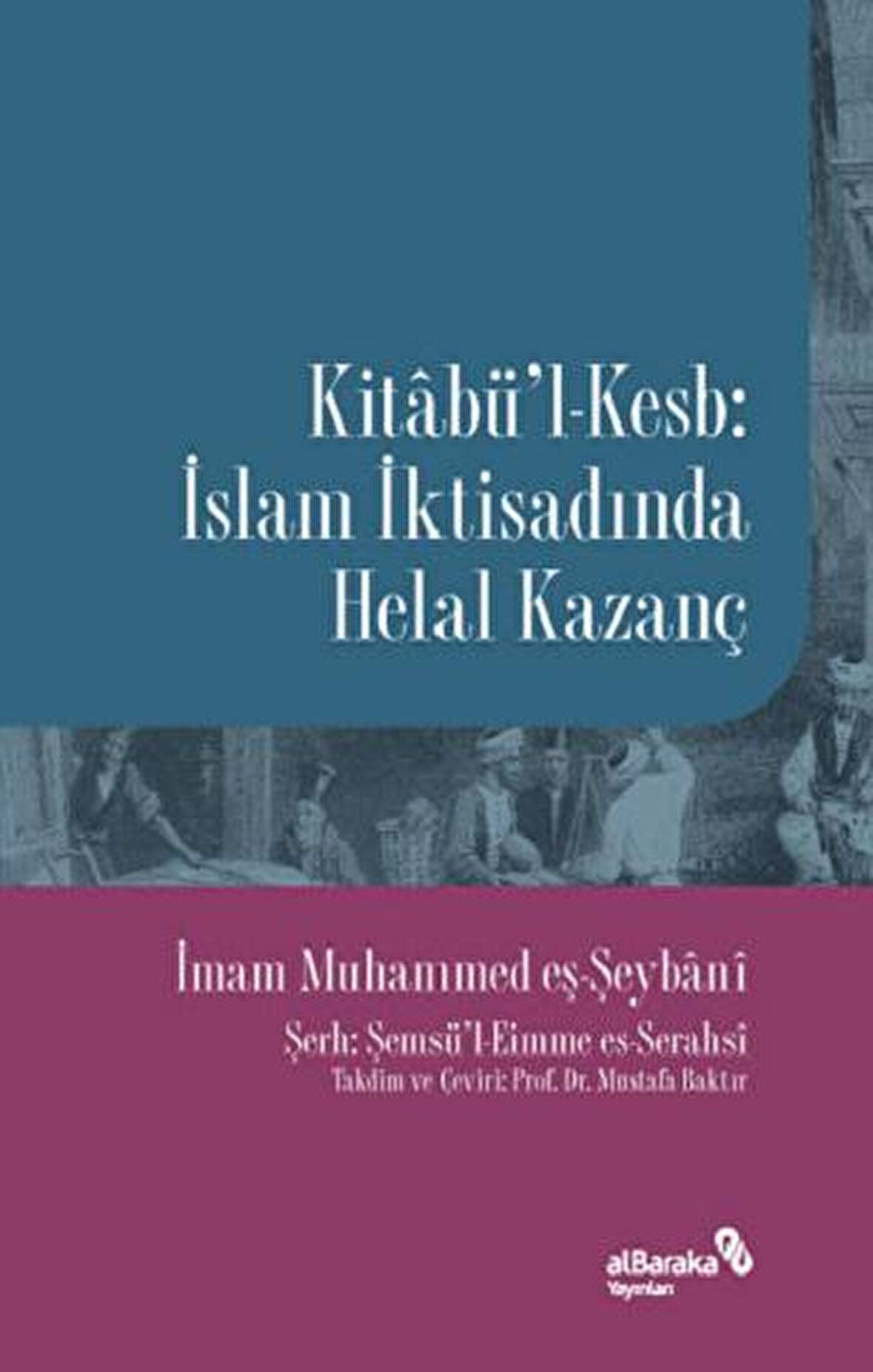 Kitabü'l-Kesb: İslam İktisadında Helal Kazanç