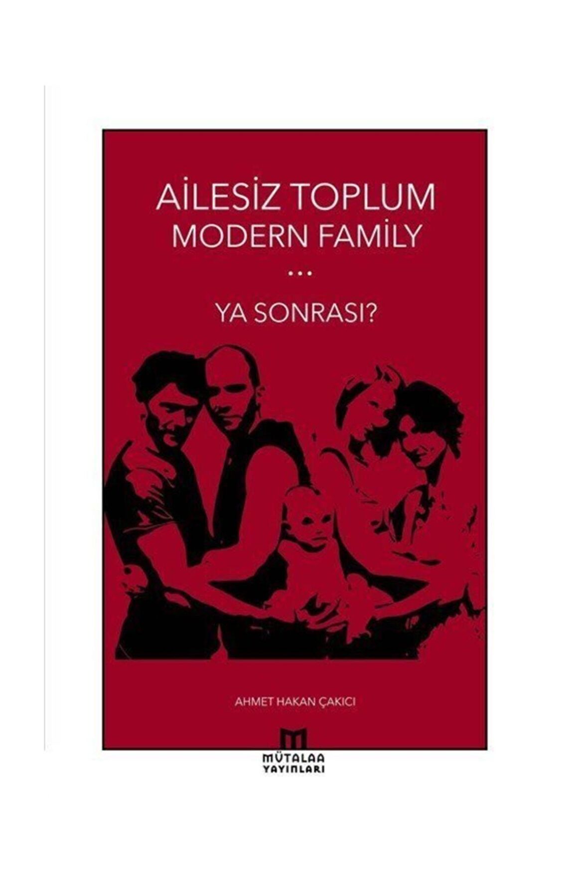 Ailesiz Toplum Modern Family Ya Sonrası?