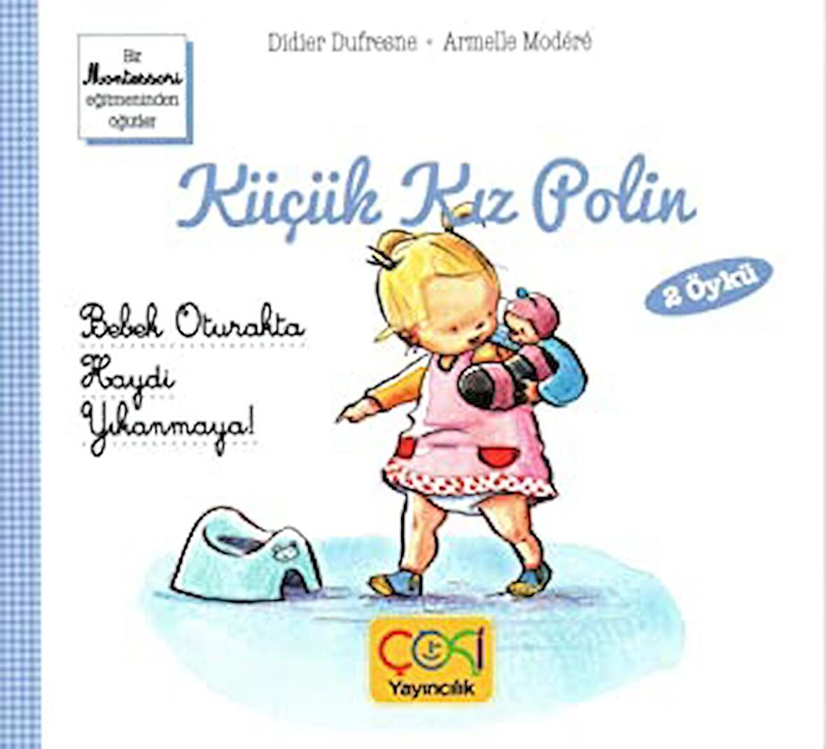 Küçük Kız Polin Bebek Oturakta - Haydi Yıkanmaya (2 Öykü)