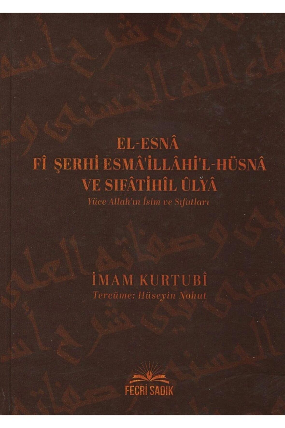 El-esna Fi Şerhi Esma'illahil Hüsna Ve Sıfatihil Ulya - Yüce Allah'ın Isim Ve Sıfatları