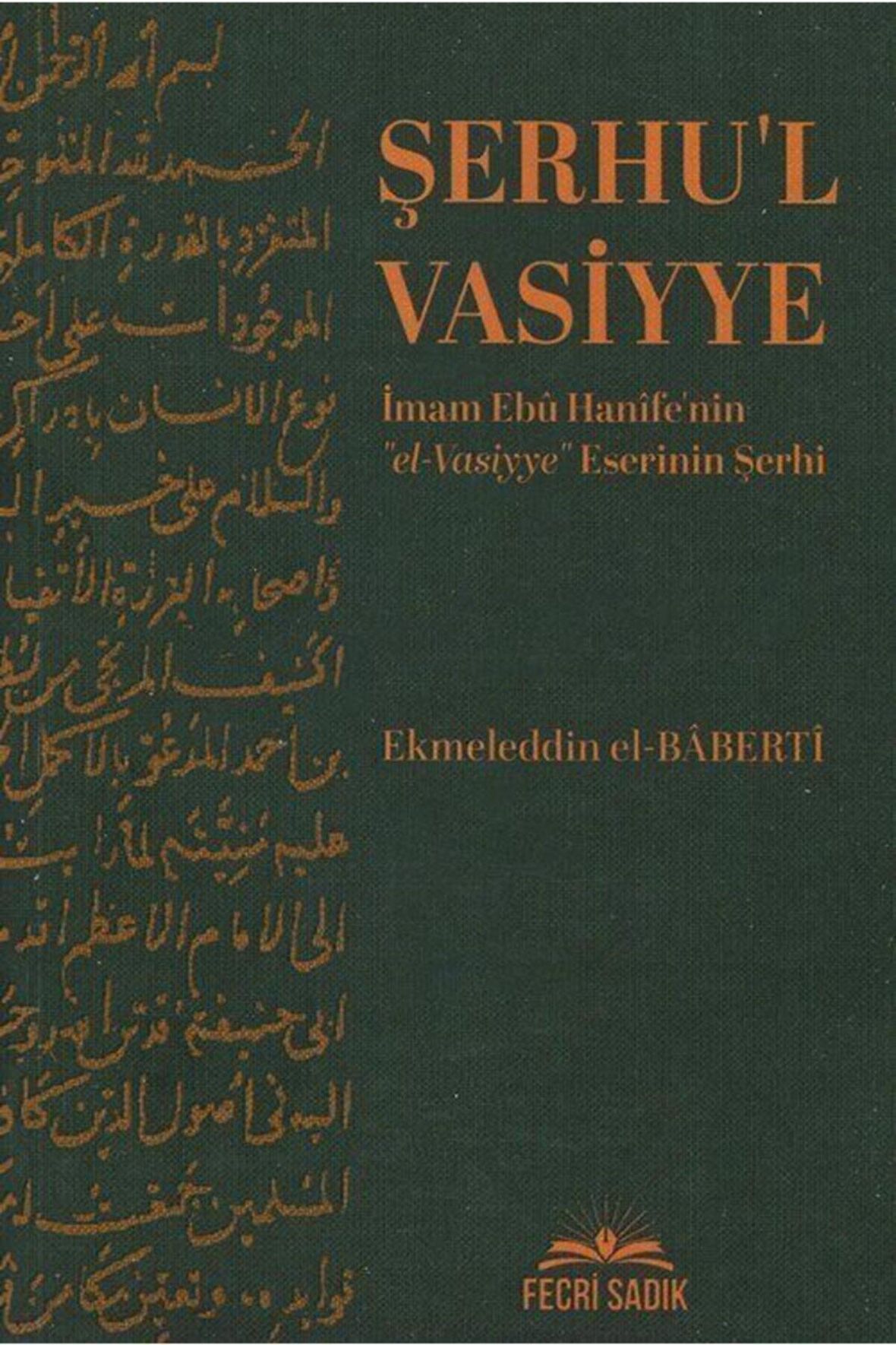 Şerhu'l Vasiyye Imam & Ebu Hanife'nin El-vasiyye Eserinin Şerhi