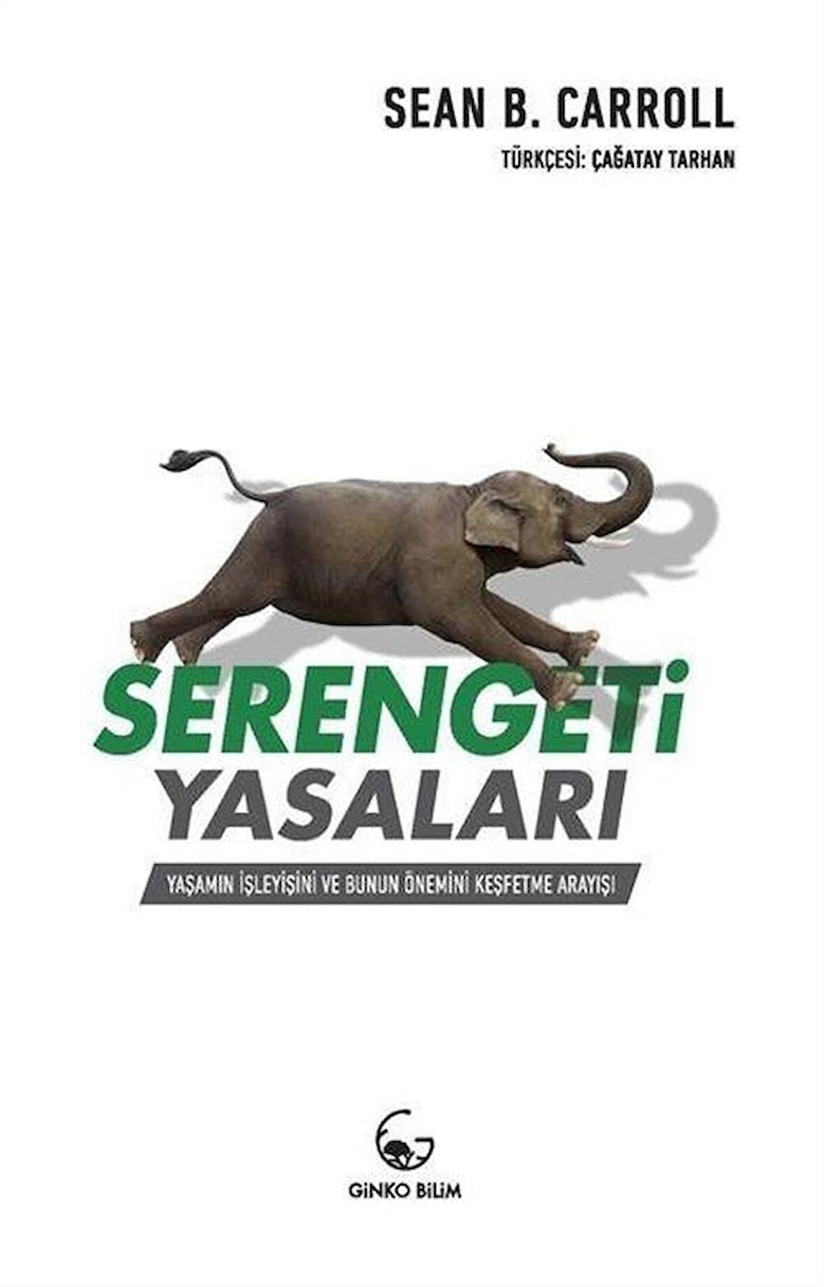 Serengeti Yasaları & Yaşamın İşleyişi ve Bunun Önemini Keşfetme Arayışı / Sean B. Carroll