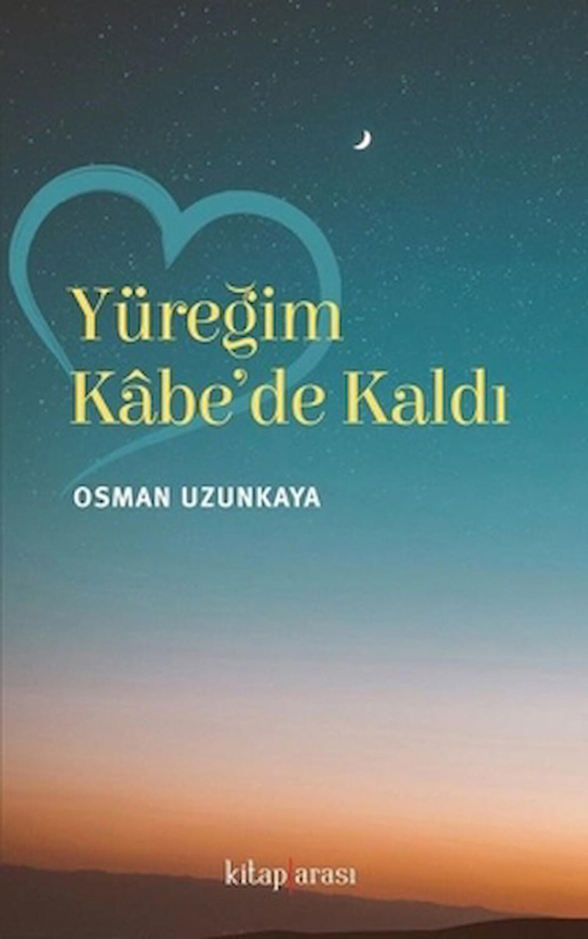 Yüreğim Kabe'de Kaldı