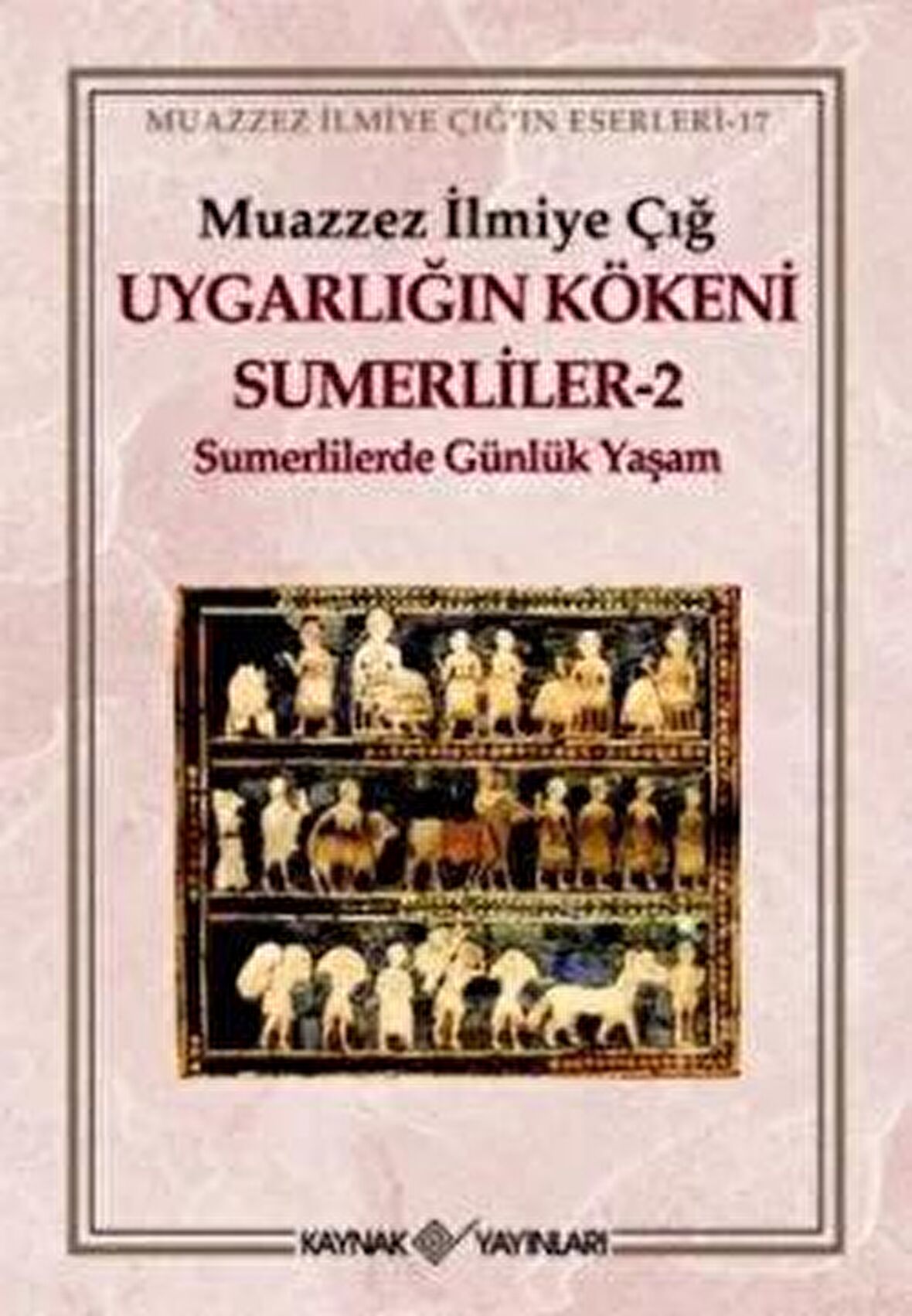 Uygarlığın Kökeni Sumerliler - 2