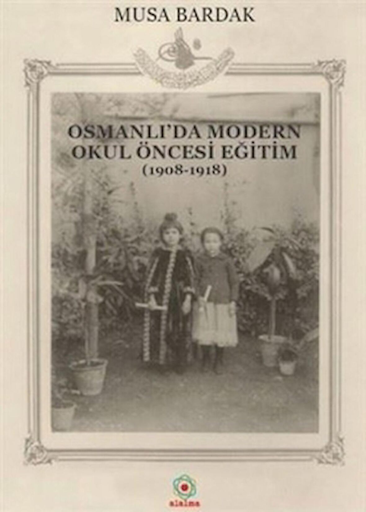 Osmanlı'da Modern Okul Öncesi Eğitim (1908-1918)