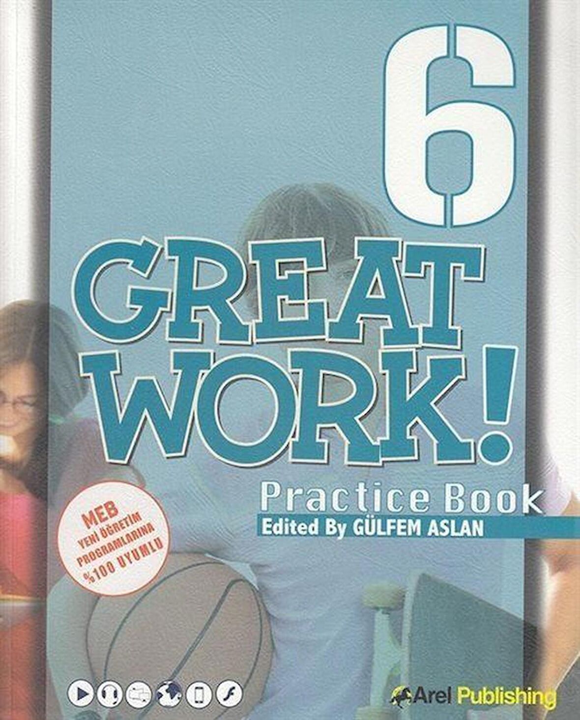 6. Sınıf Great Work Pratice Book / Gülfem Aslan