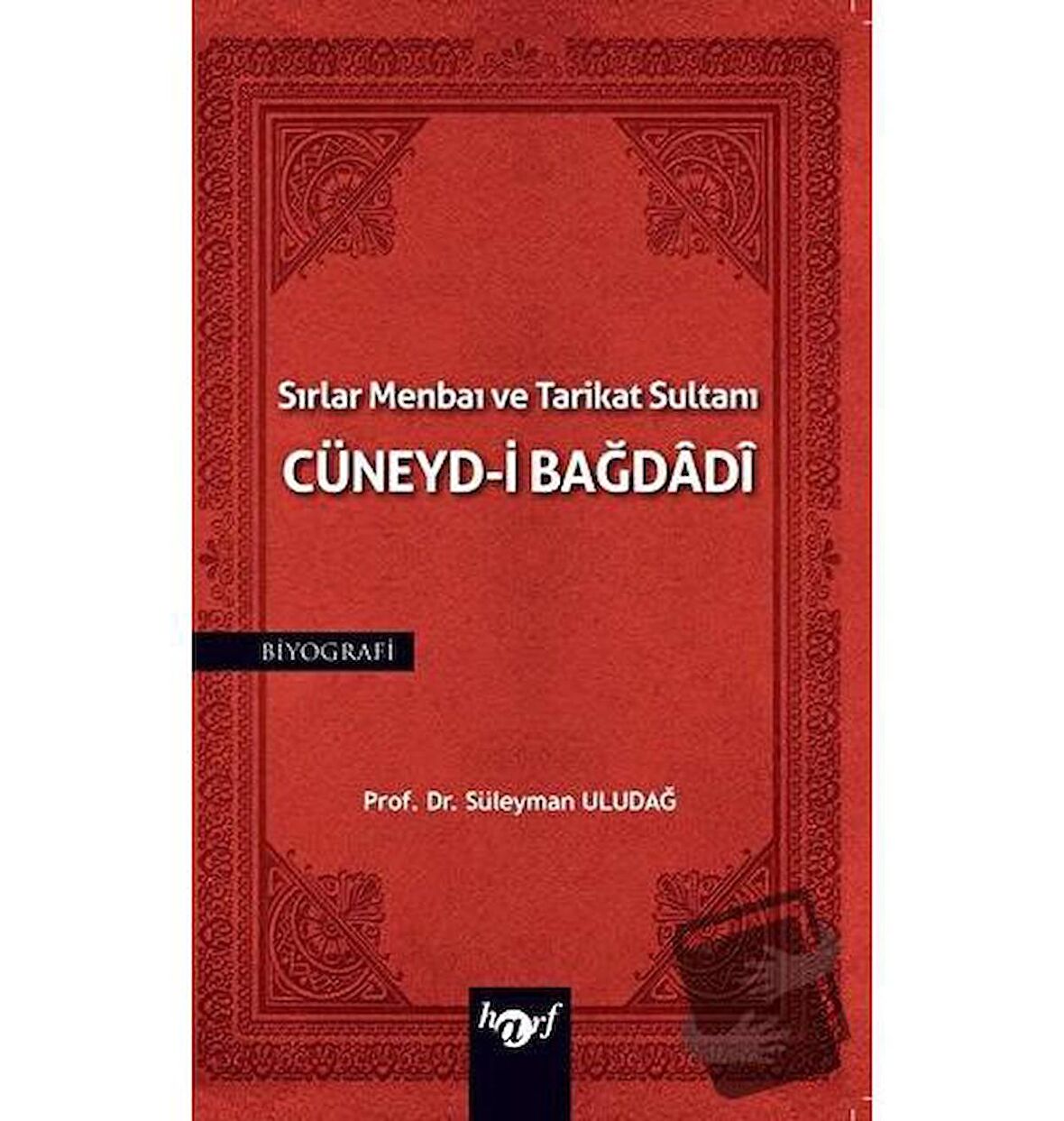 Sırlar Menbaı ve Tarikat Sultanı Cüneyd-i Bağdadi