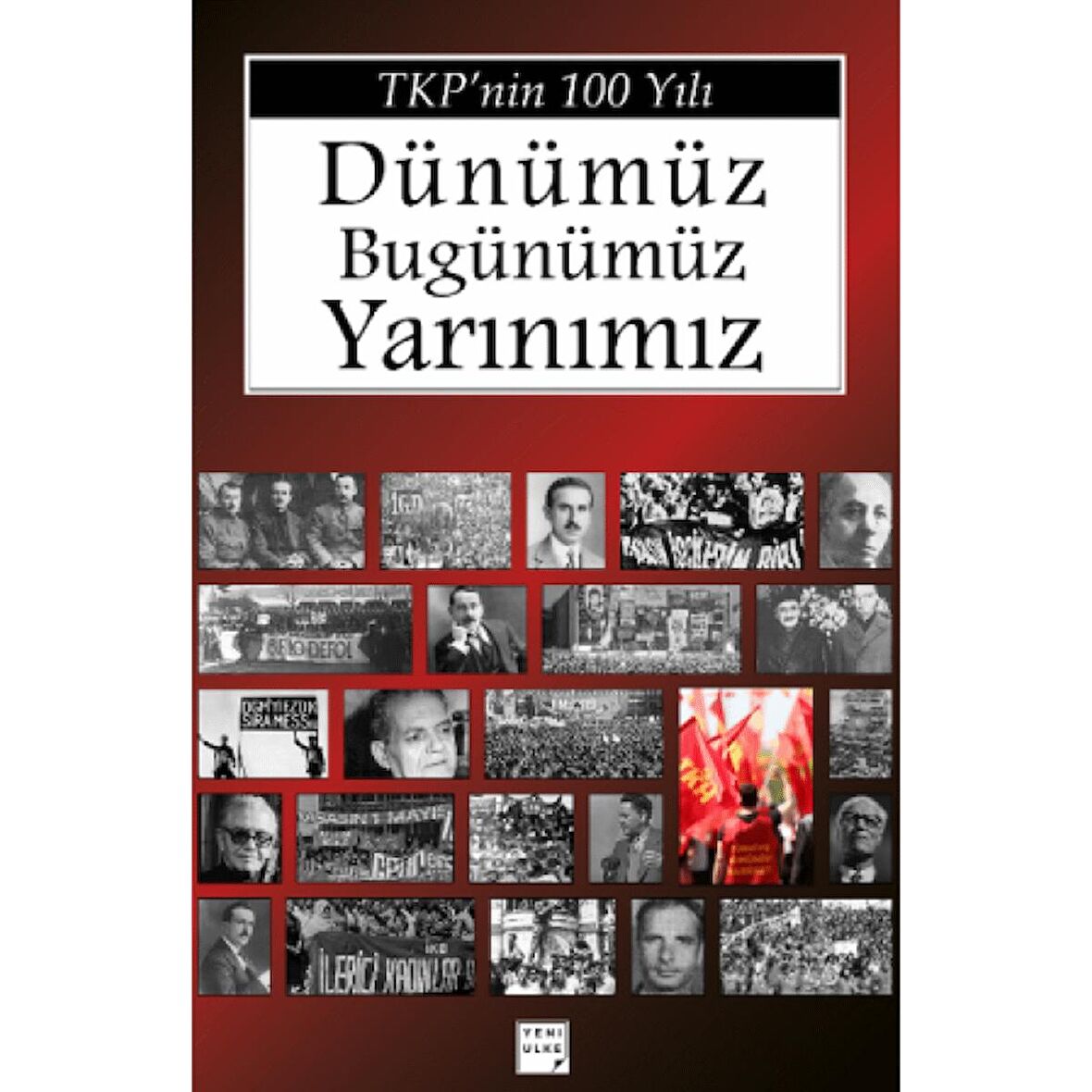 TKP’nin 100 Yılı Dünümüz Bugünümüz Yarınımız