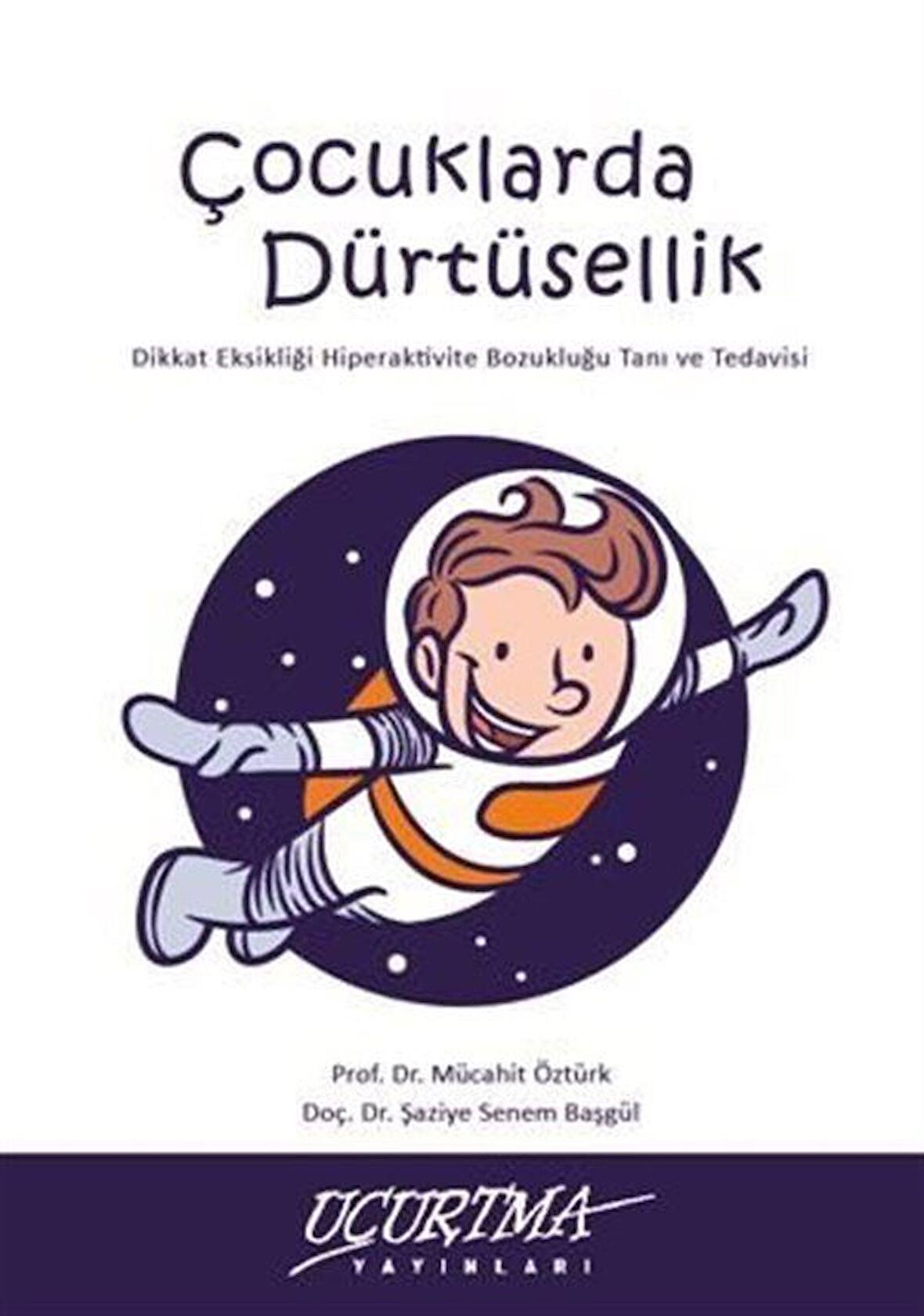 Çocuklarda Dürtüsellik / Dikkat Eksikliği Hiperaktivite Bozukluğu Tanı Ve Tedavisi / Prof. Dr. Mücahit Öztürk