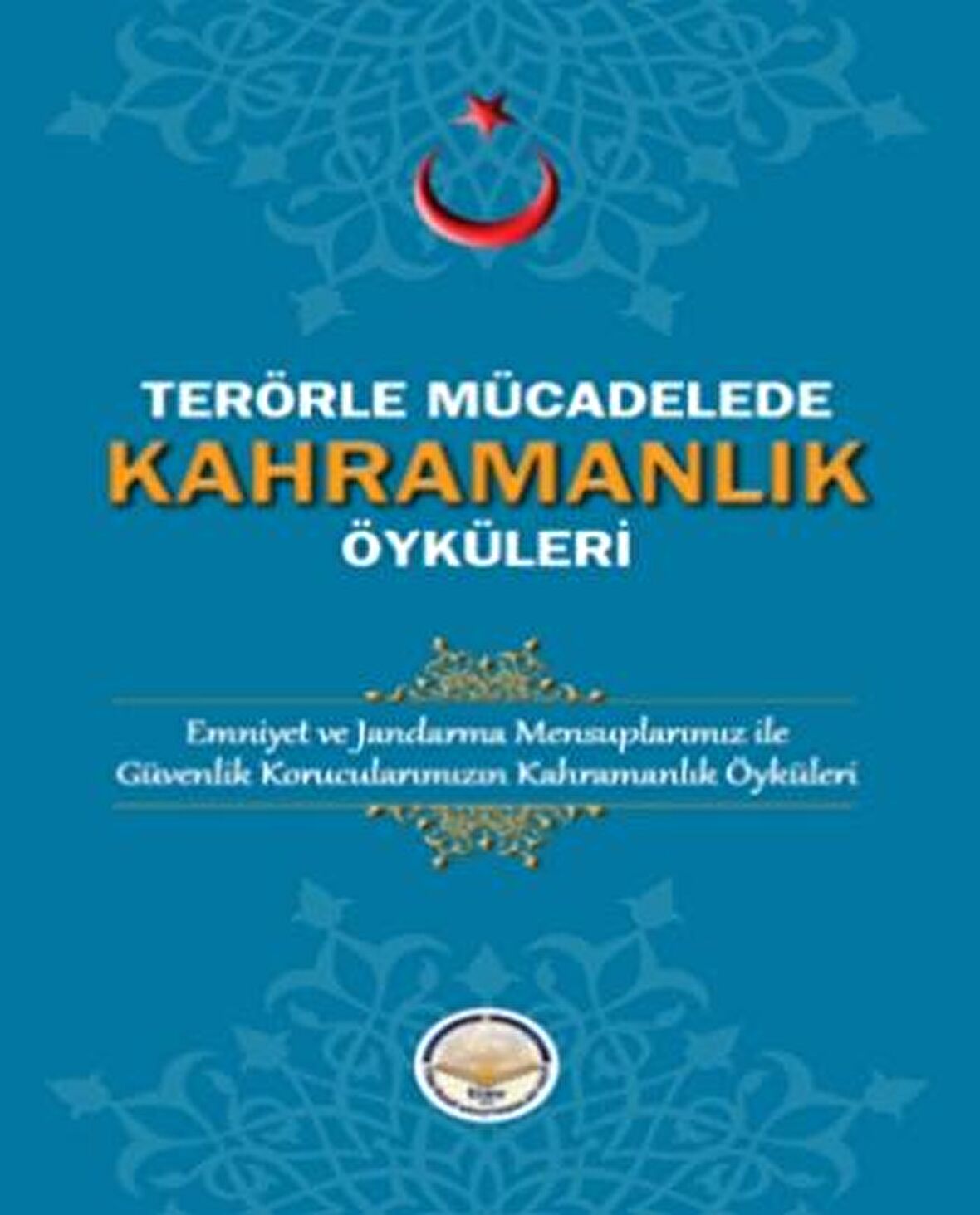 Terörle Mücadelede Kahramanlık Öyküleri
