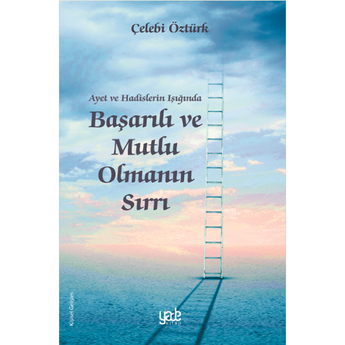 Ayet ve Hadislerin Işığında Başarılı ve Mutlu Olmanın Sırrı